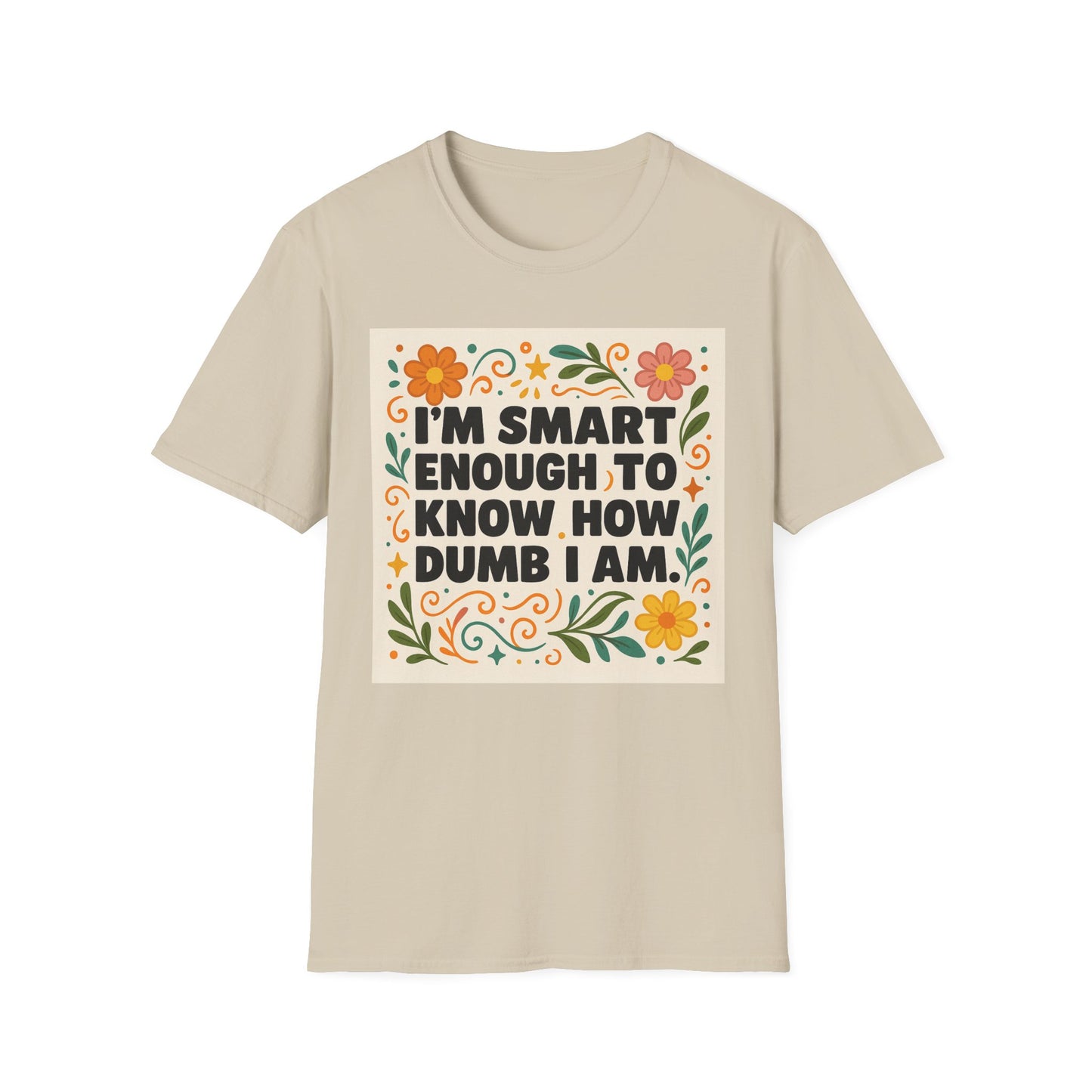 Funny Self-Aware T-Shirt – I’m Smart Enough to Know How Dumb I Am Tee – Gift for Overthinkers, Introverts, and Sarcastic Humor Fans