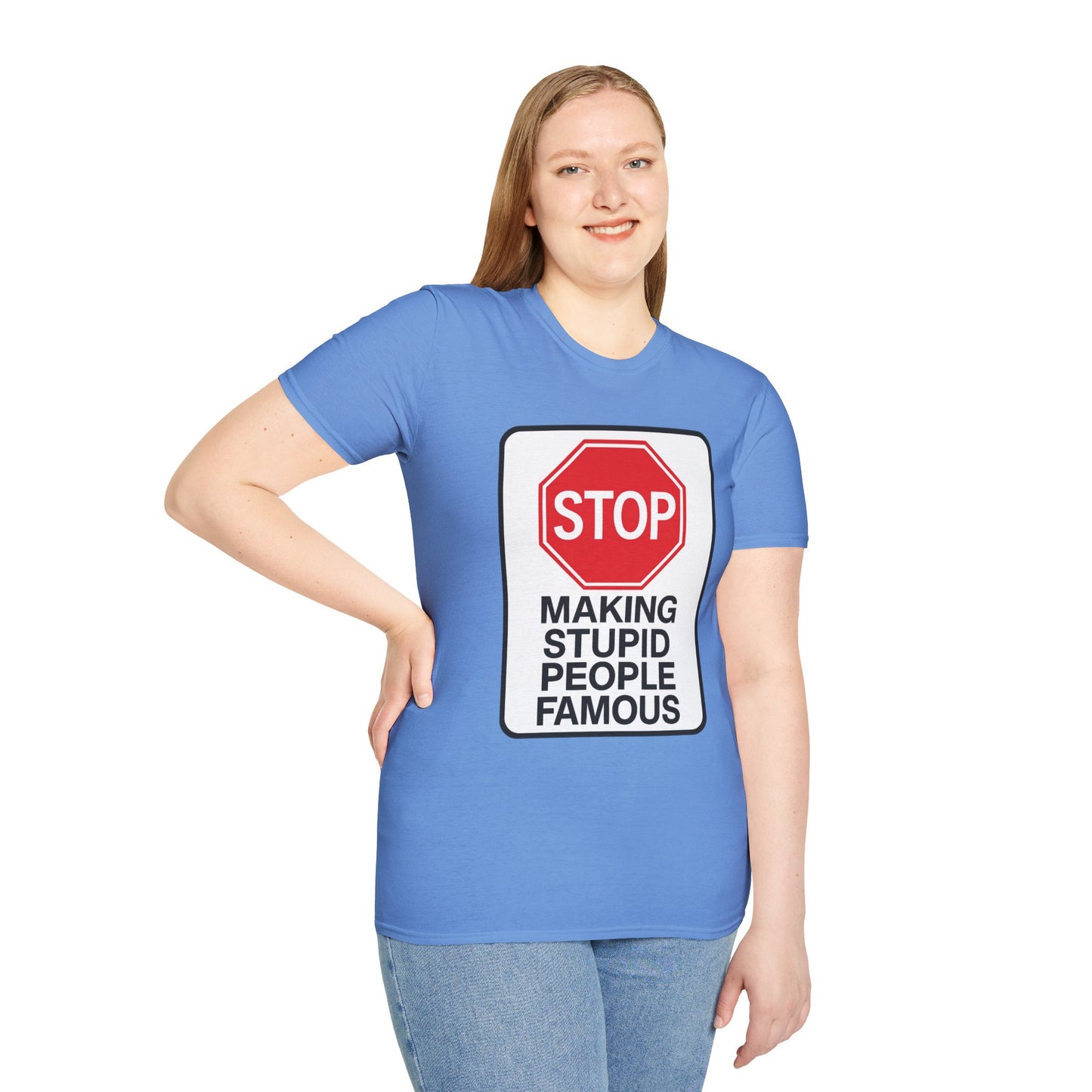 Funny Statement T-Shirt, Casual Tees for Friends, Gift for Birthdays, Stop Making Stupid People Famous, Humorous Apparel