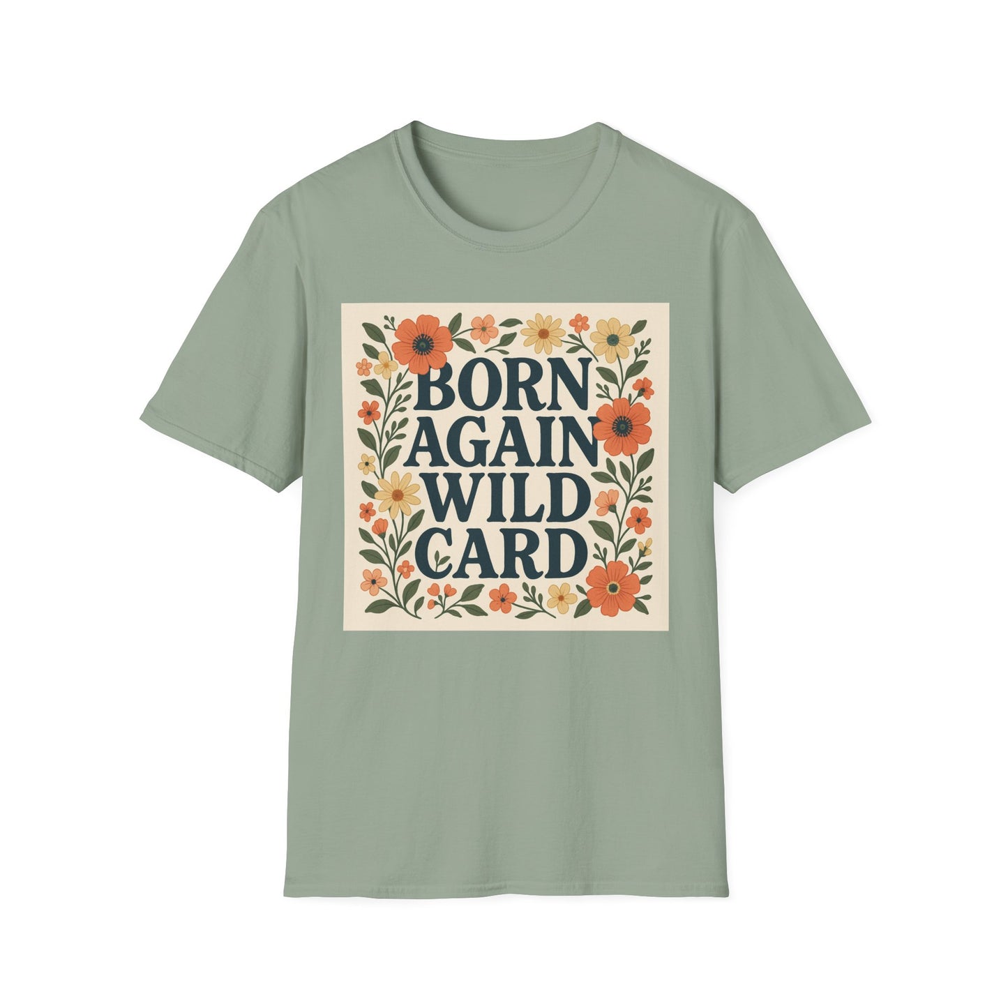 Born Again Wild Card T Shirt Funny Floral Retro Tee Gift for Chaotic Friends Free Spirit Shirt Rebellious Personality Shirt for Adults