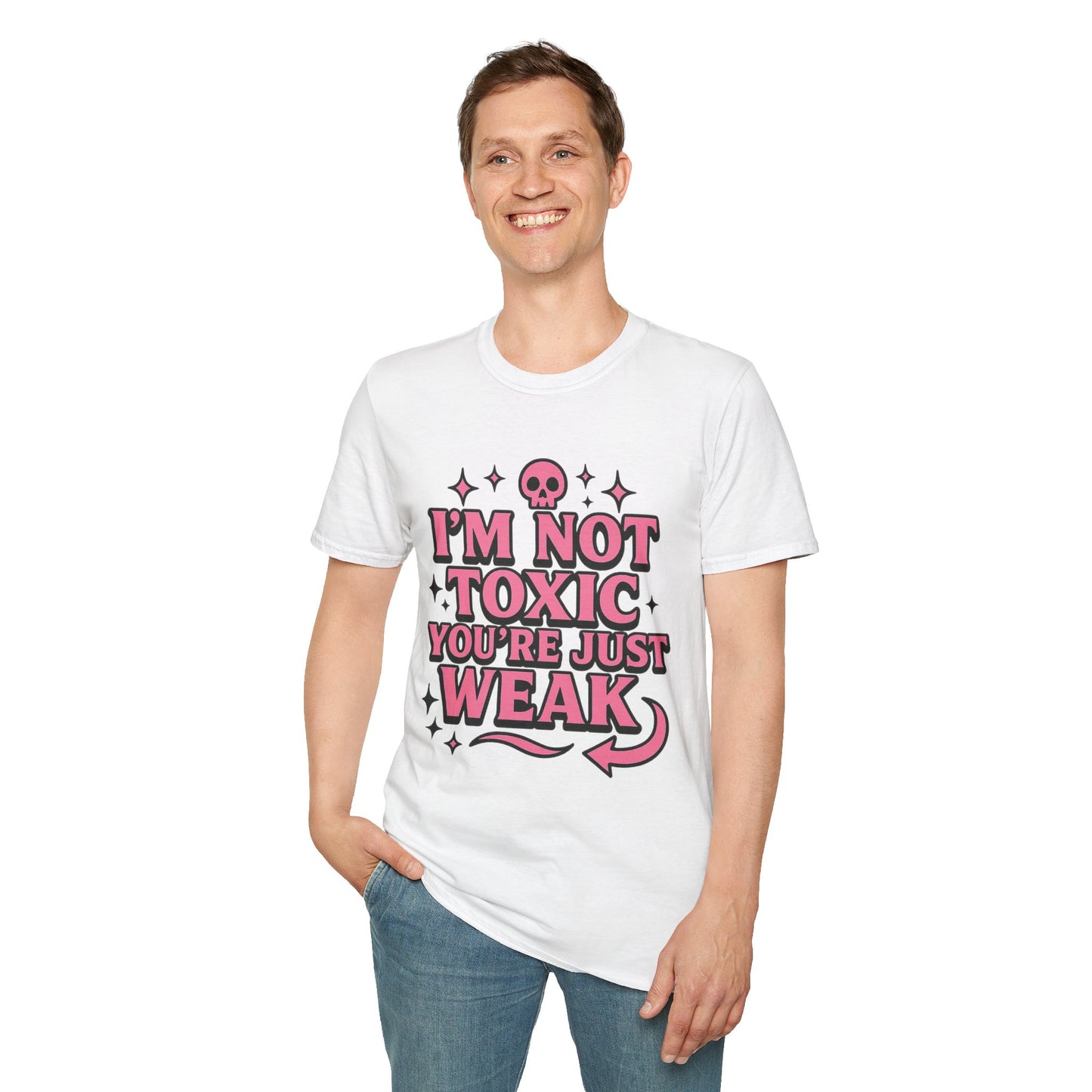 I’m Not Toxic You’re Just Weak Shirt – Funny Sarcastic Tee – Gift for Petty People, Savage Friends, Emotional Detachment Fans & Bold Statement Lovers