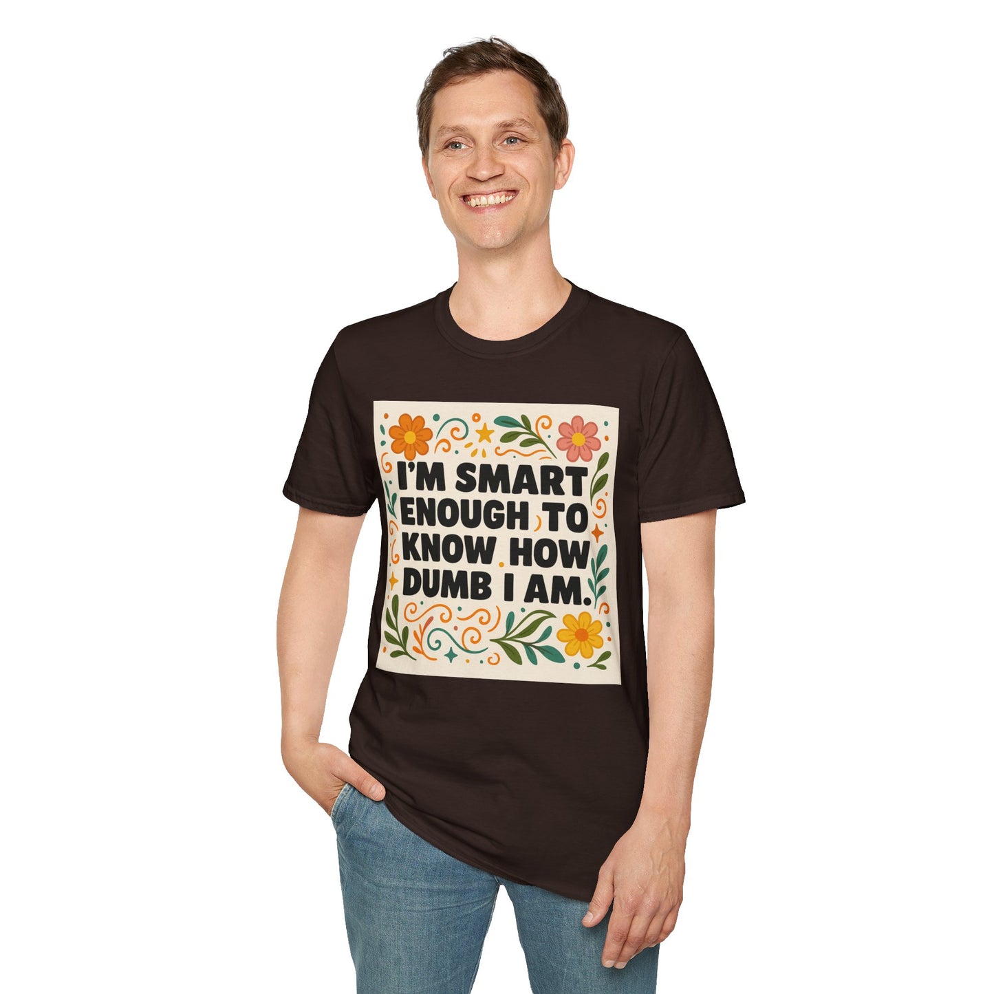 Funny Self-Aware T-Shirt – I’m Smart Enough to Know How Dumb I Am Tee – Gift for Overthinkers, Introverts, and Sarcastic Humor Fans