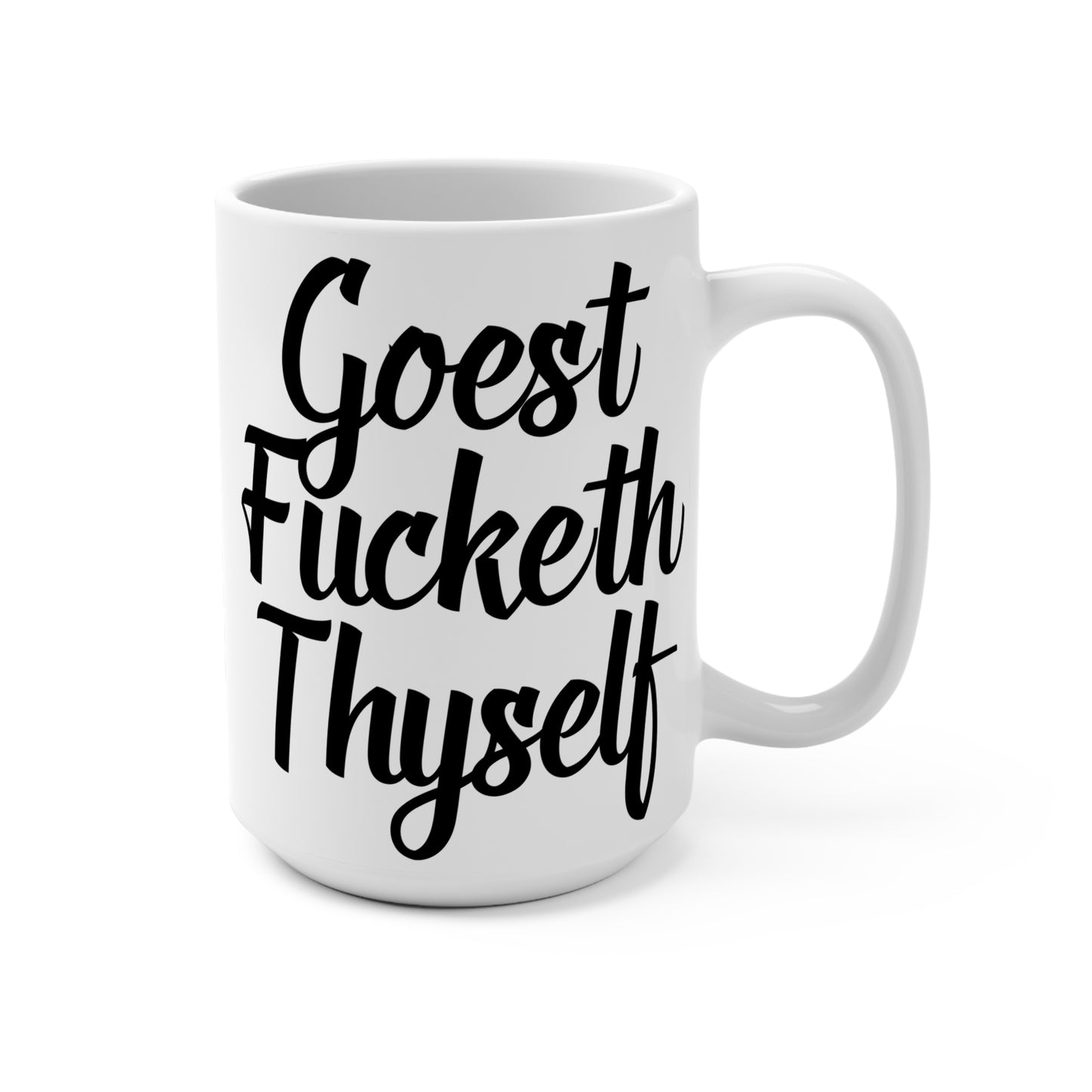 Goest Fucketh Thyself Mug Funny Medieval Insult Coffee Cup Bold Profanity Humor Ceramic Gift