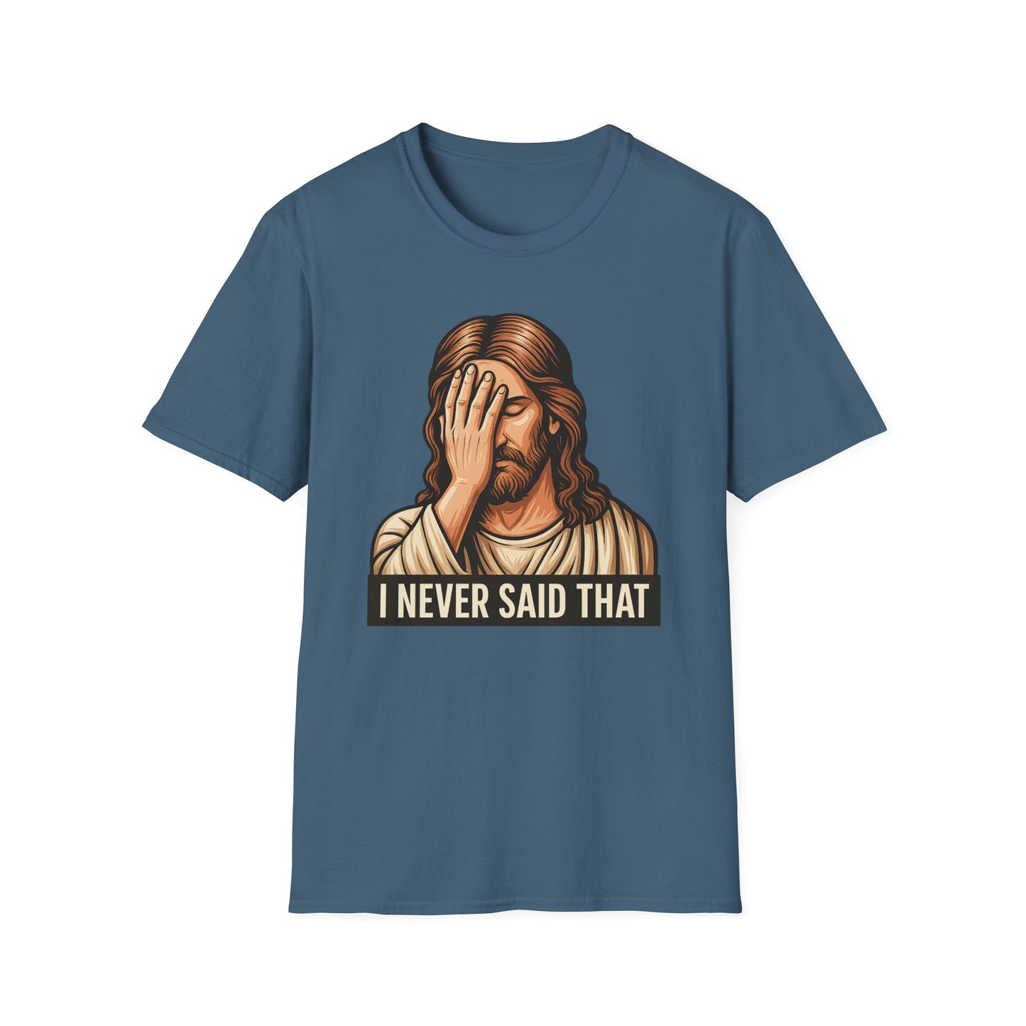 I Never Said That Jesus Shirt – Sarcastic Religious Parody Tee – Funny Christian Commentary Graphic – Gift for Church Cynics and Spiritual Smartmouths