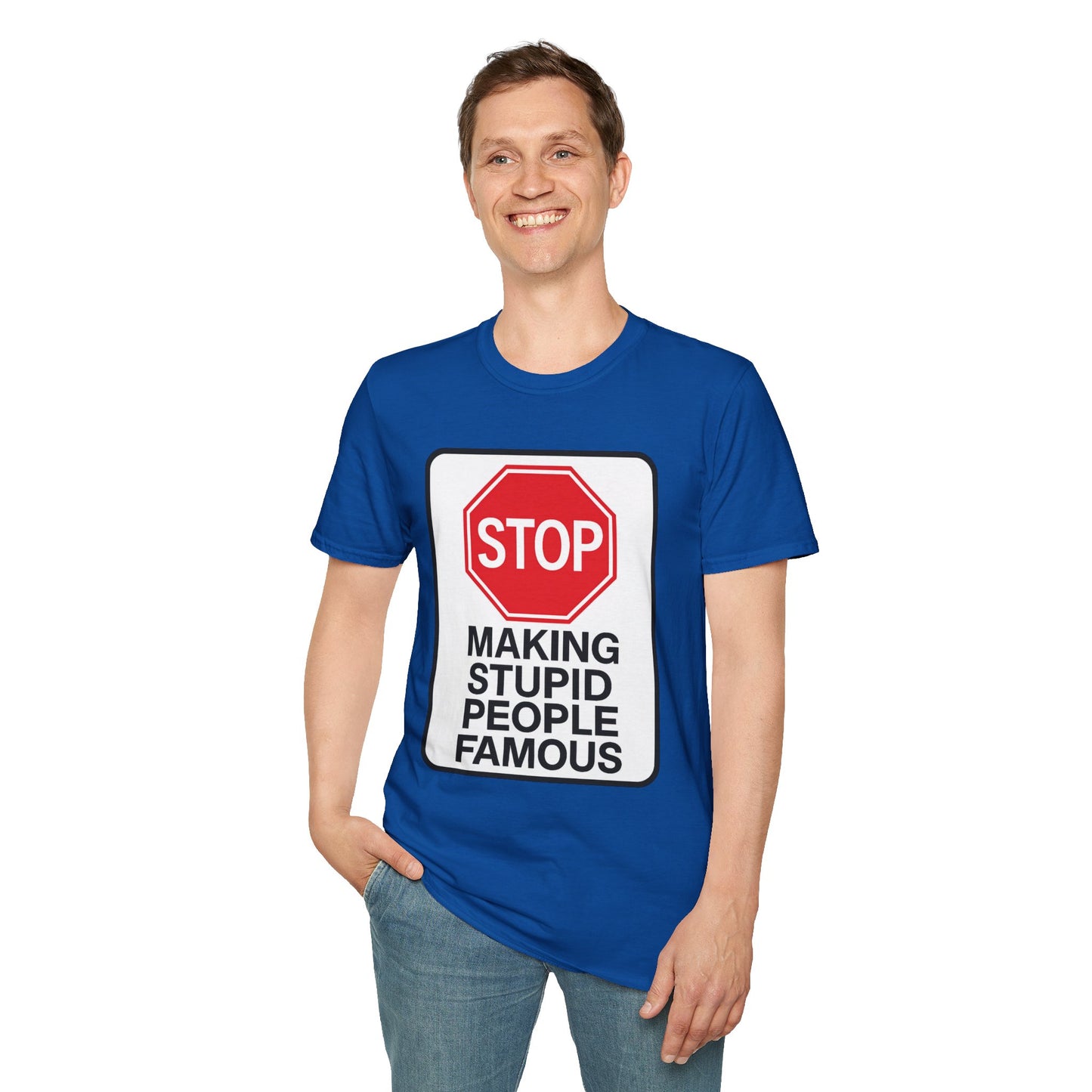 Funny Statement T-Shirt, Casual Tees for Friends, Gift for Birthdays, Stop Making Stupid People Famous, Humorous Apparel