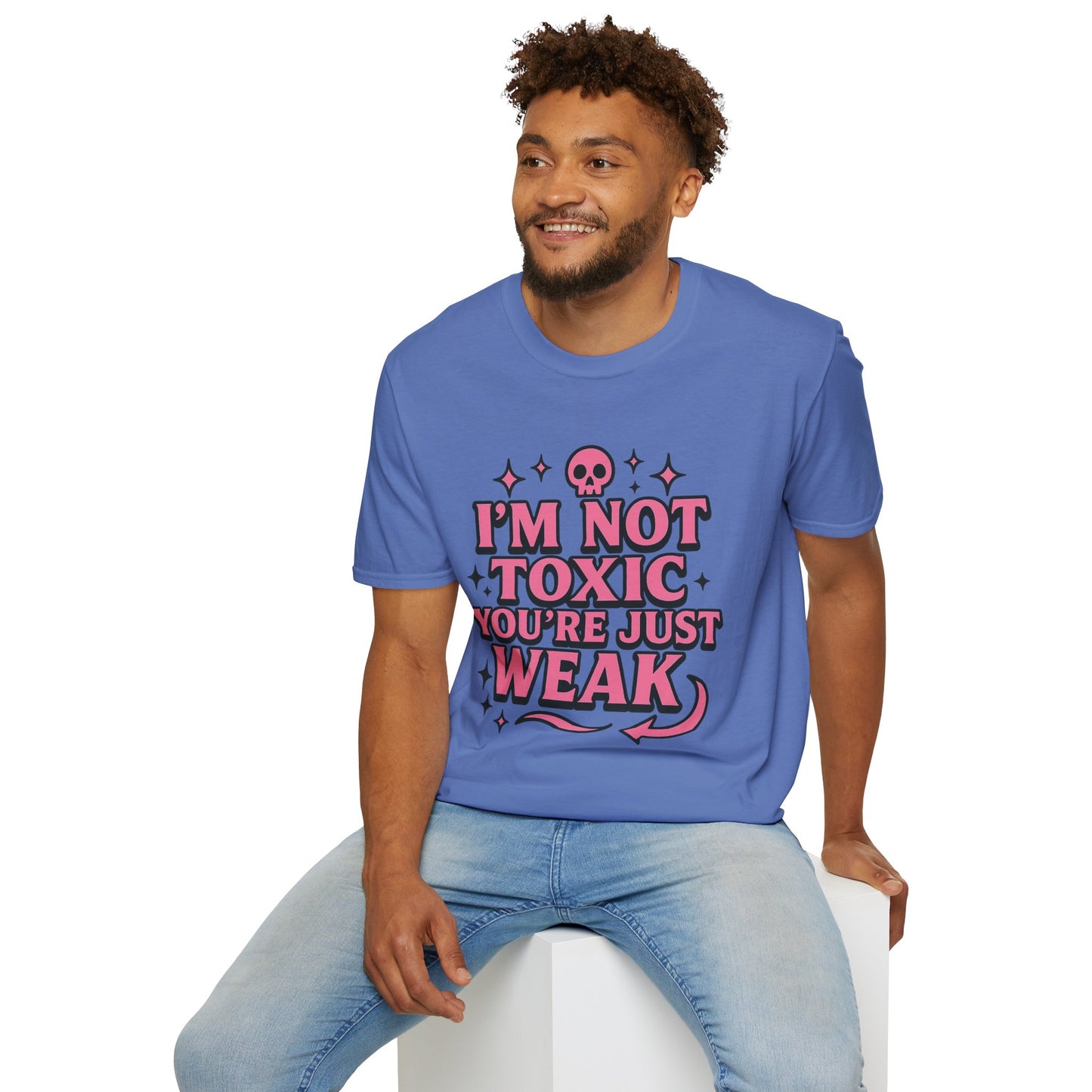 I’m Not Toxic You’re Just Weak Shirt – Funny Sarcastic Tee – Gift for Petty People, Savage Friends, Emotional Detachment Fans & Bold Statement Lovers