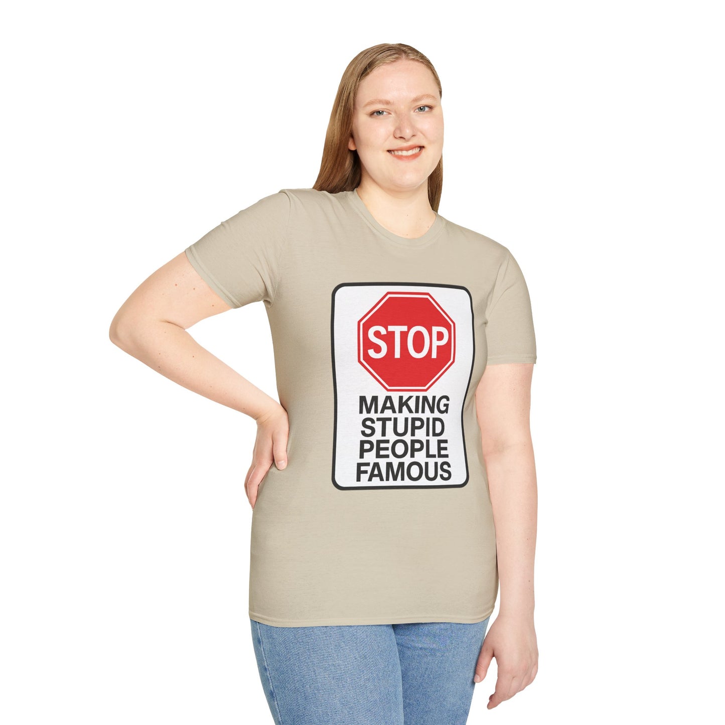 Funny Statement T-Shirt, Casual Tees for Friends, Gift for Birthdays, Stop Making Stupid People Famous, Humorous Apparel