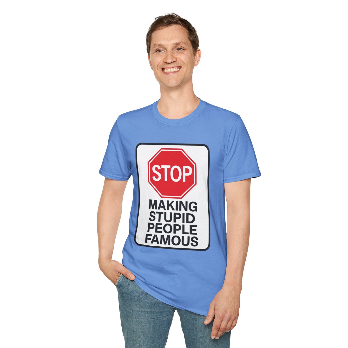 Funny Statement T-Shirt, Casual Tees for Friends, Gift for Birthdays, Stop Making Stupid People Famous, Humorous Apparel