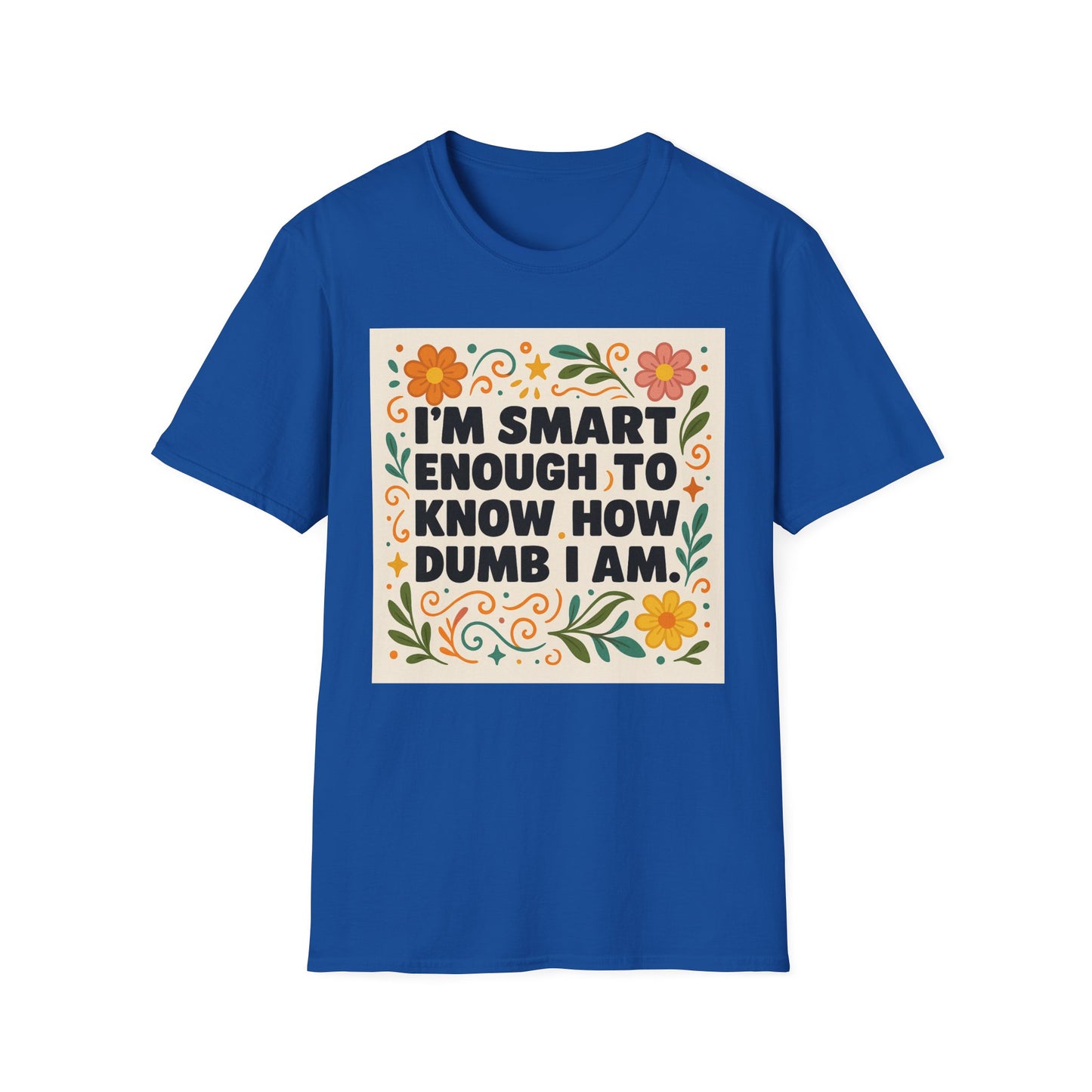 Funny Self-Aware T-Shirt – I’m Smart Enough to Know How Dumb I Am Tee – Gift for Overthinkers, Introverts, and Sarcastic Humor Fans