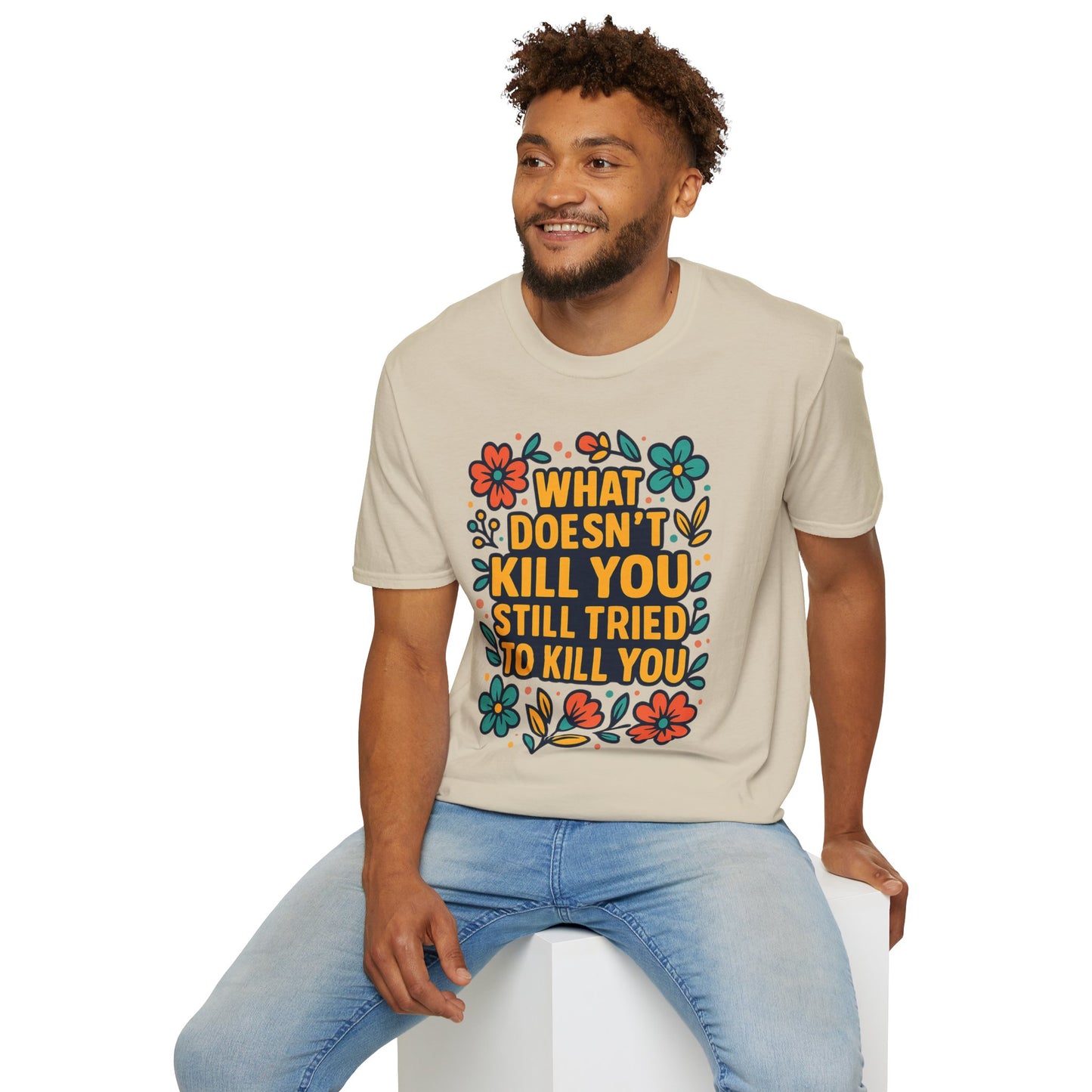 What Doesn’t Kill You Still Tried Shirt – Funny Mental Health Graphic Tee – Dark Humor Floral Design – Gift for Anxious Friends and Trauma Survivors