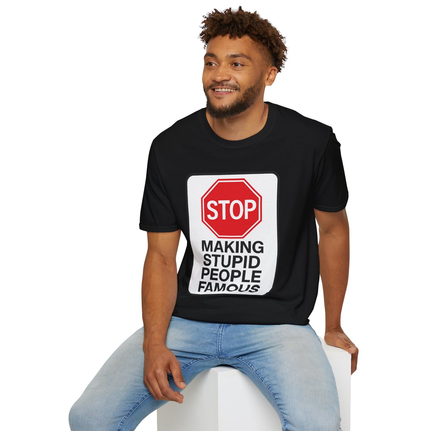 Funny Statement T-Shirt, Casual Tees for Friends, Gift for Birthdays, Stop Making Stupid People Famous, Humorous Apparel