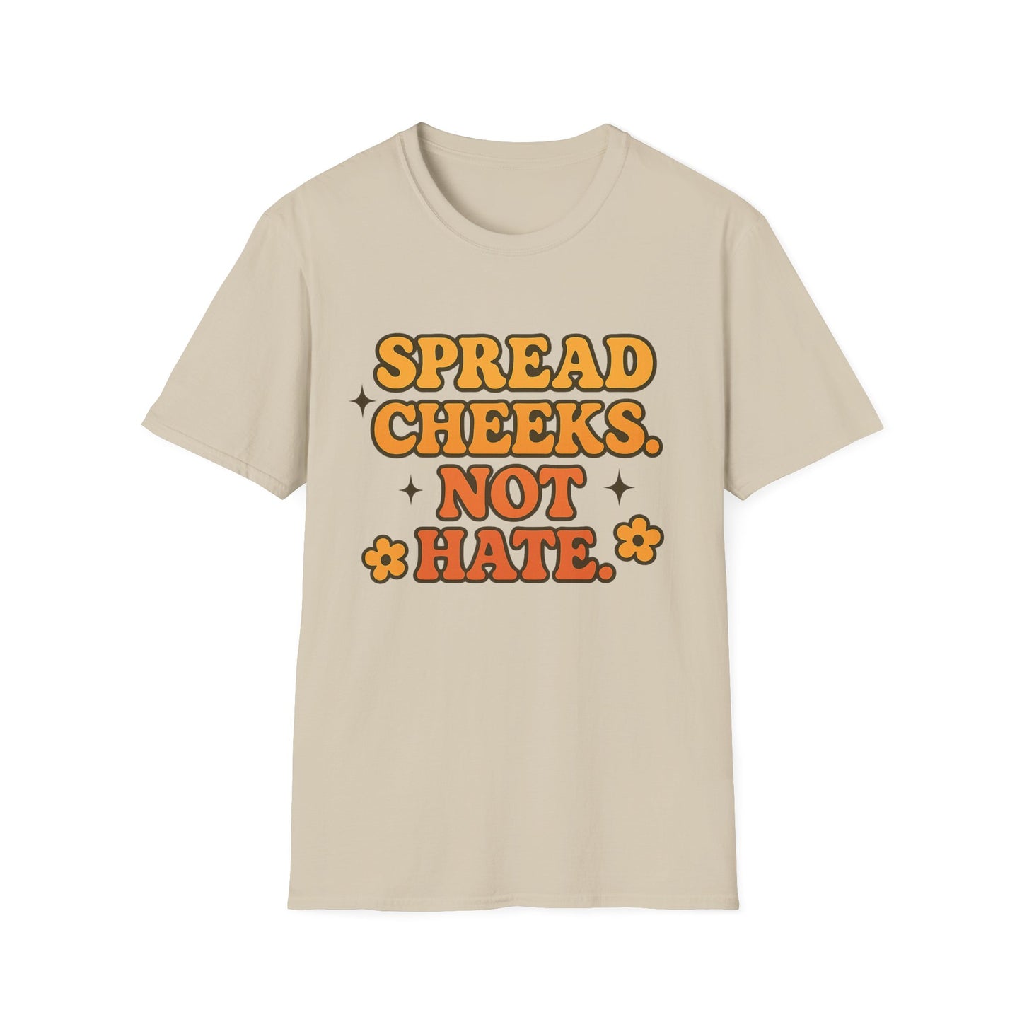 Spread Cheeks Not Hate Shirt – Funny Retro Naughty Hippie Tee for Adults – Gift for Freaky Friends, Sarcastic Souls, and Wild Peace Lovers