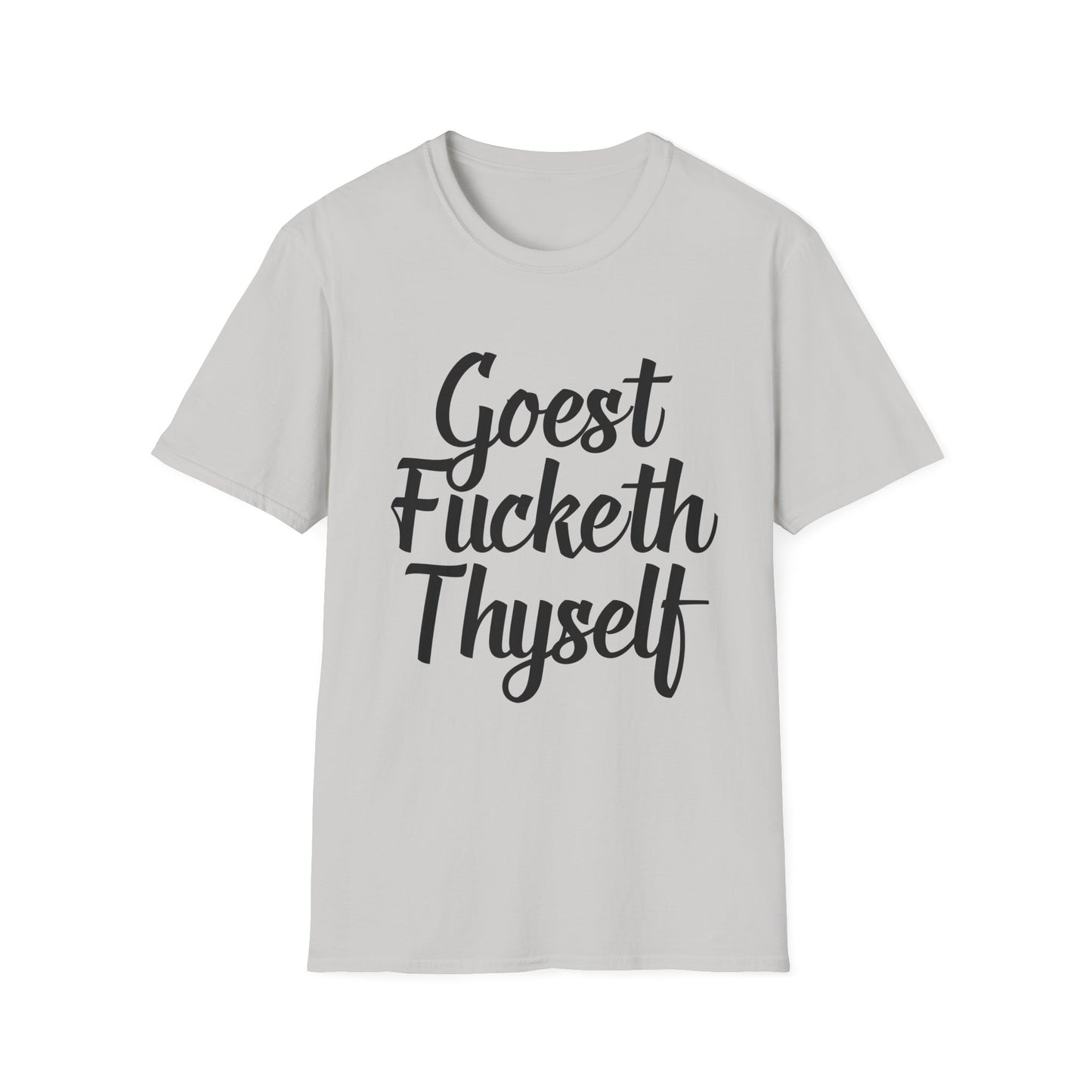 Goest Fucketh Thyself Shirt Funny Medieval Curse Tee Gift for Sarcastic People Savage Rude Humor Shirt for Unbothered Adults with Dark Attitudes