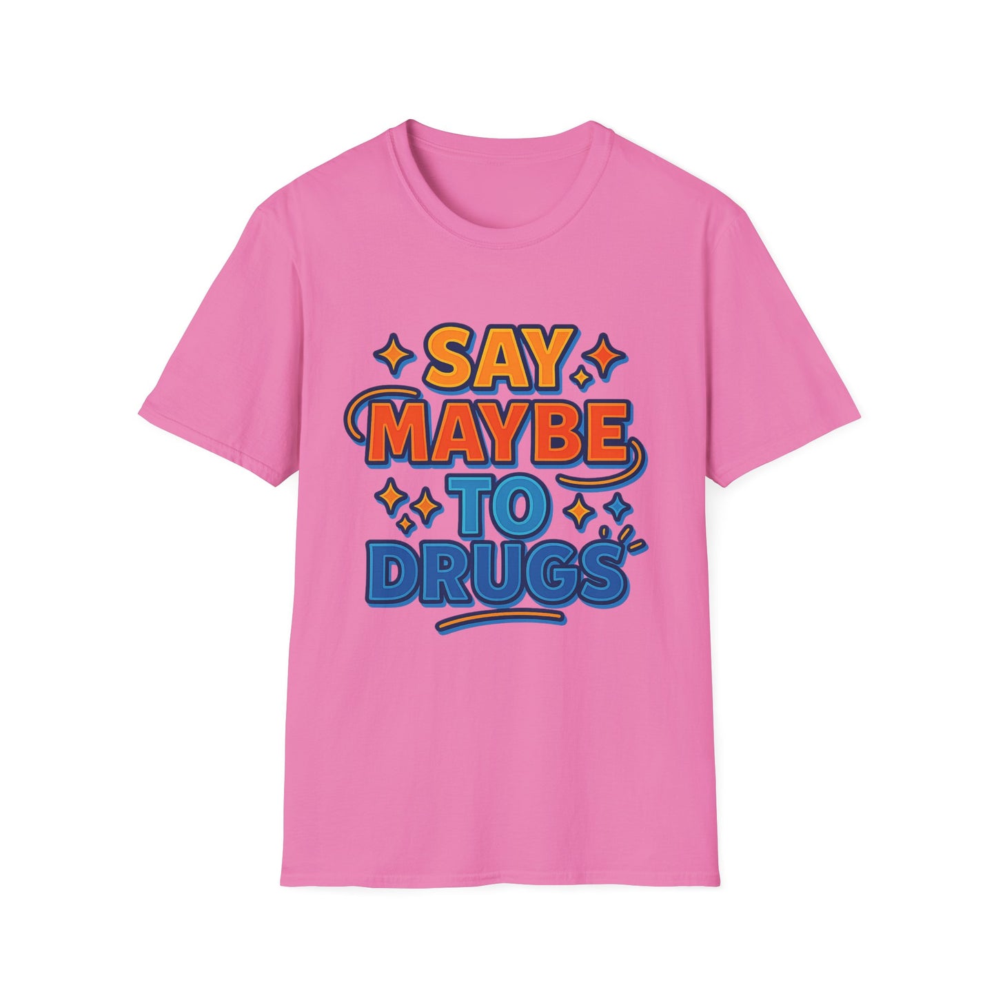 Say Maybe to Drugs Shirt – Funny Pro-Choice Humor Tee • Ironic Drug Awareness Shirt • Bold Stoner Graphic Tee • Gift for Weed Lovers
