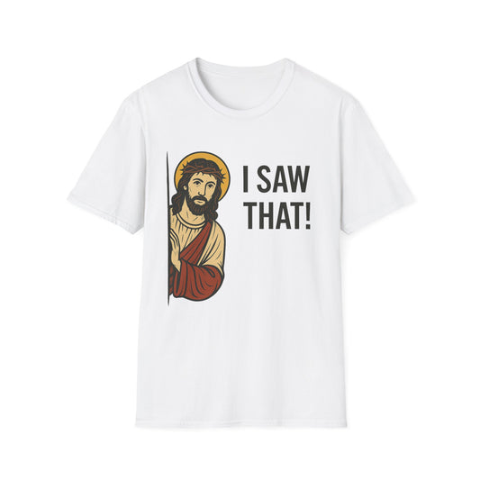 Funny Jesus Watching Shirt – I Saw That Religious Humor Tee – Christian Meme Graphic Tee – Gift for Church Friends and Sinners Alike
