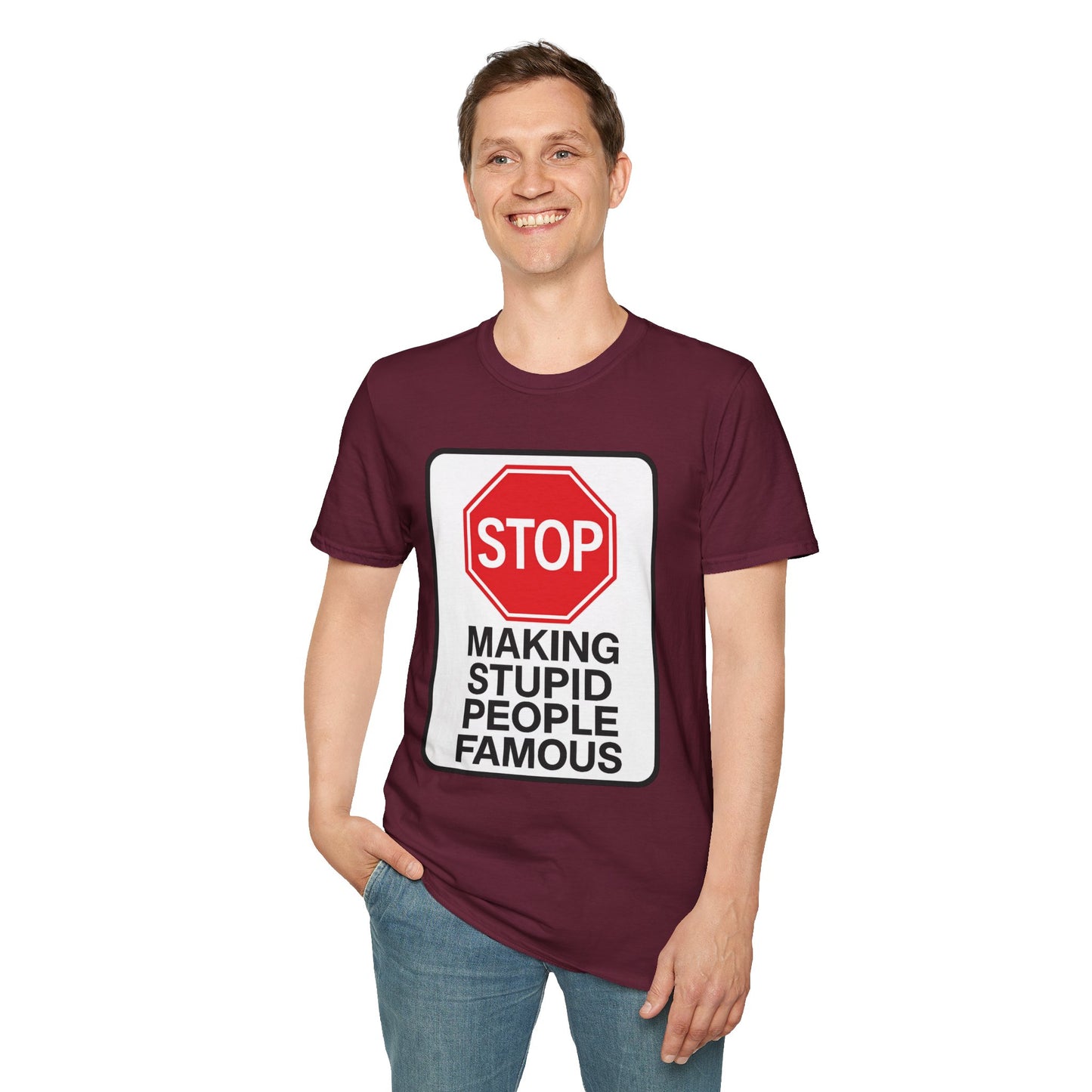 Funny Statement T-Shirt, Casual Tees for Friends, Gift for Birthdays, Stop Making Stupid People Famous, Humorous Apparel