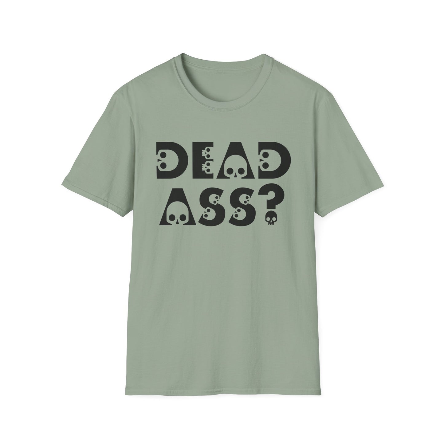 Dead Ass? Shirt – Funny NYC Slang Tee – Gift for Sarcastic Friends, New Yorkers, Urban Humor Lovers, Bold Statement Apparel with Skull Lettering