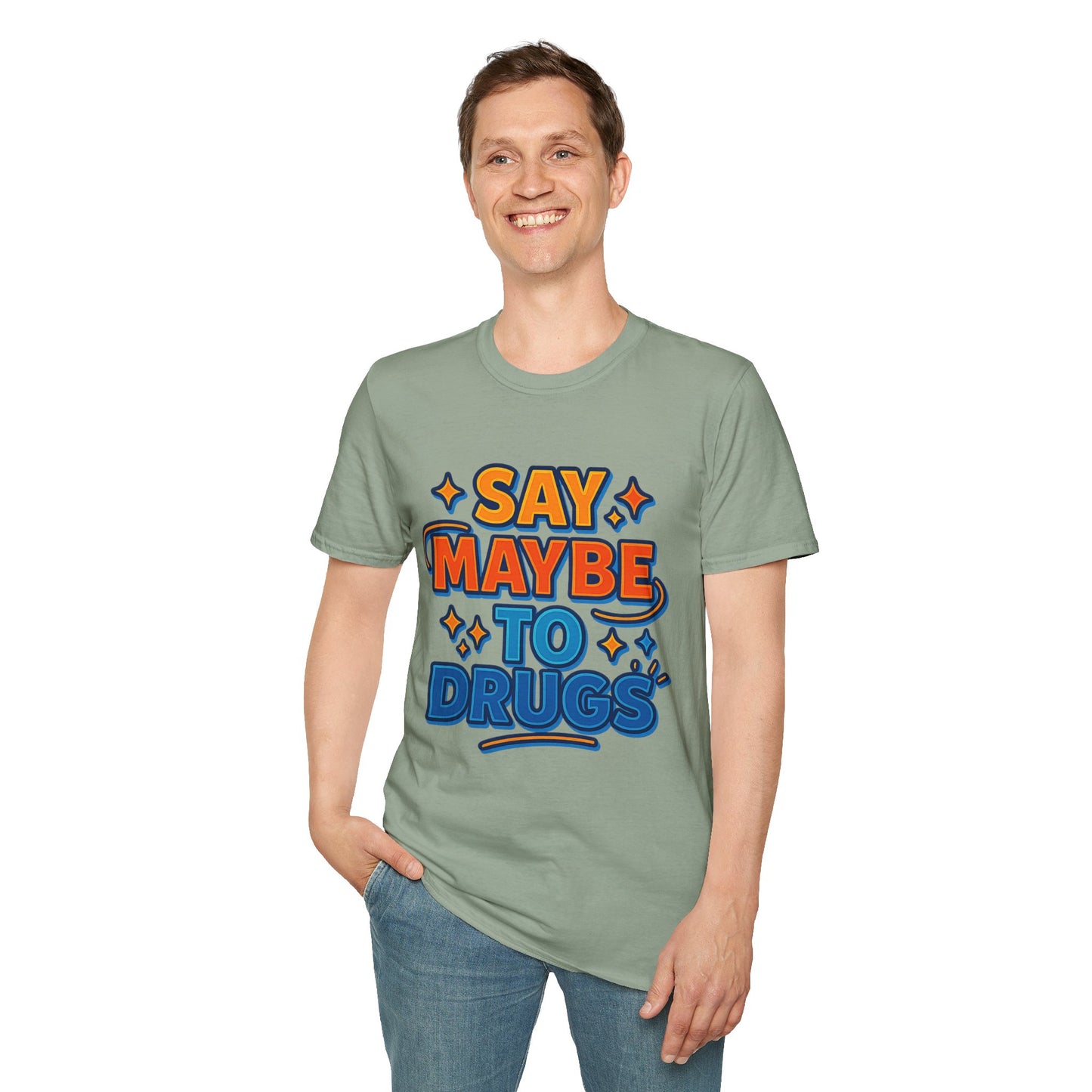 Say Maybe to Drugs Shirt – Funny Pro-Choice Humor Tee • Ironic Drug Awareness Shirt • Bold Stoner Graphic Tee • Gift for Weed Lovers