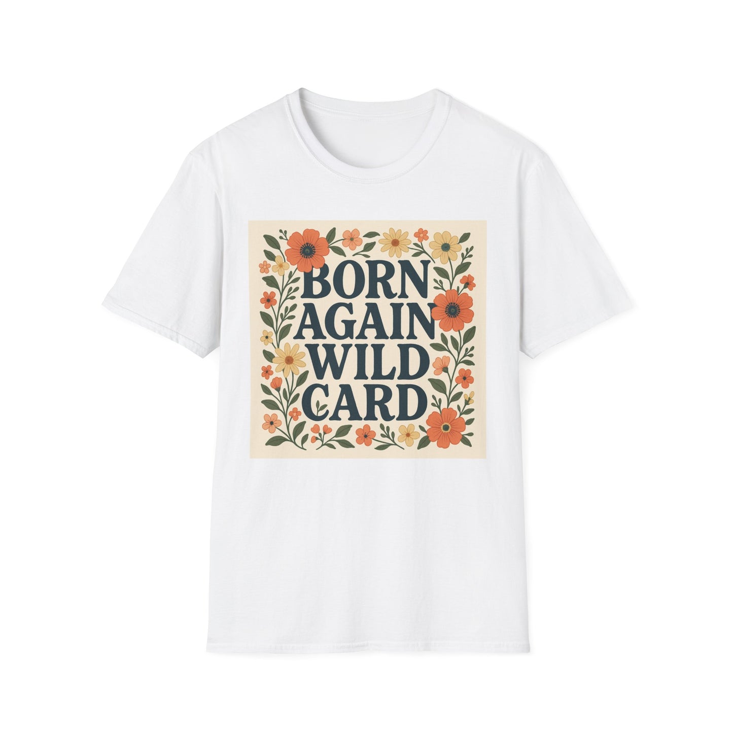 Born Again Wild Card T Shirt Funny Floral Retro Tee Gift for Chaotic Friends Free Spirit Shirt Rebellious Personality Shirt for Adults