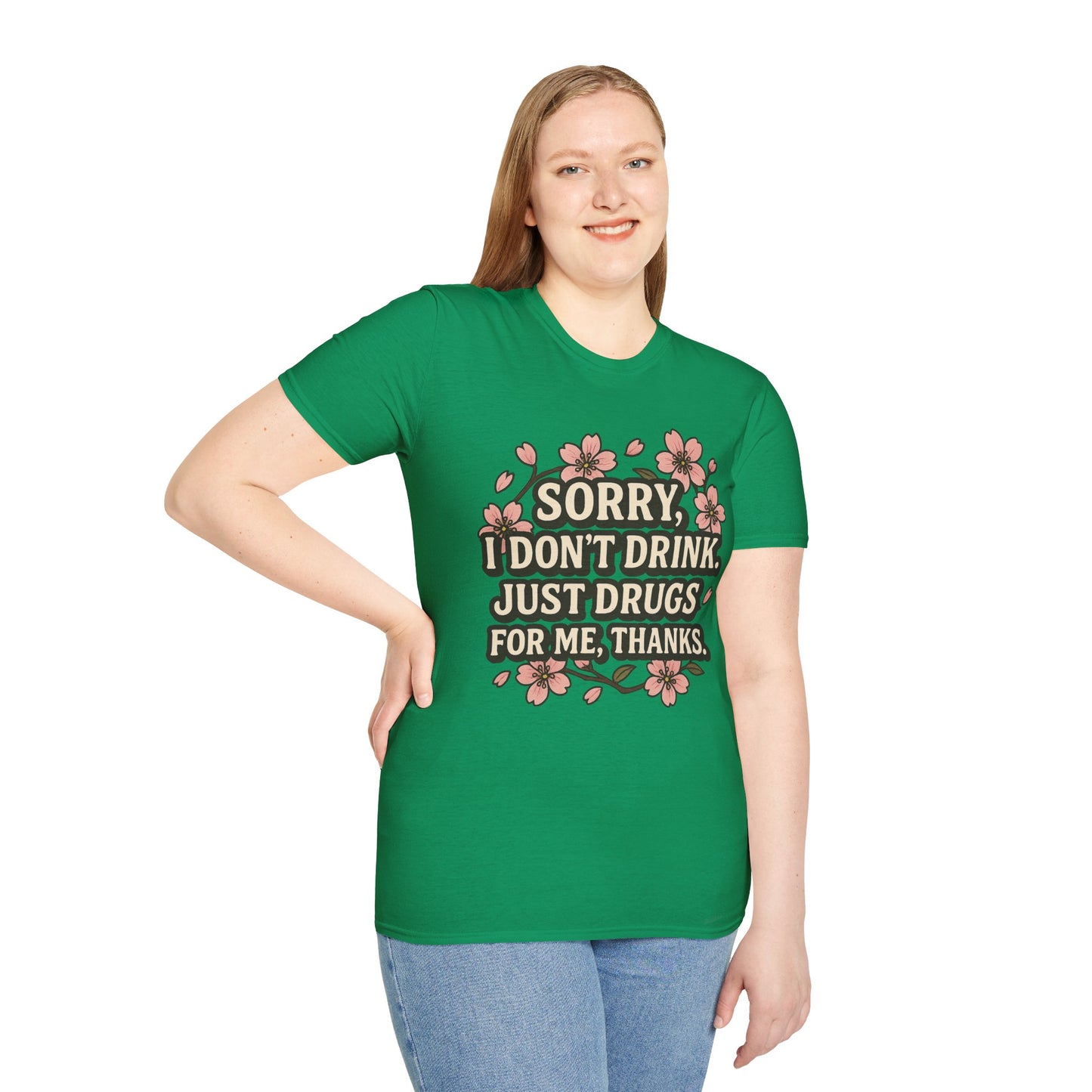 Sorry I Don’t Drink Just Drugs T-Shirt Gift for Psychedelic Friends Funny Sober Humor Unisex Softstyle Tee