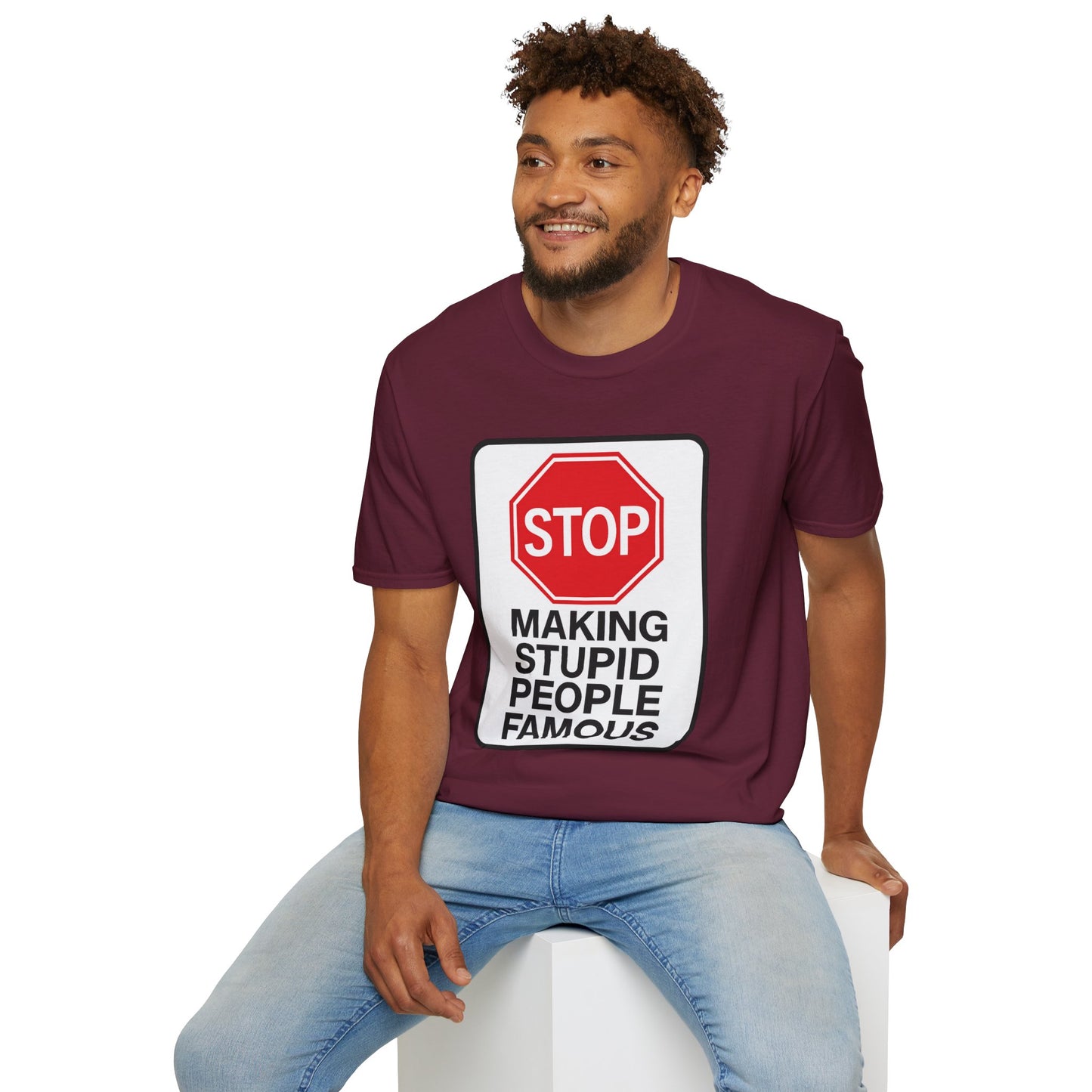 Funny Statement T-Shirt, Casual Tees for Friends, Gift for Birthdays, Stop Making Stupid People Famous, Humorous Apparel
