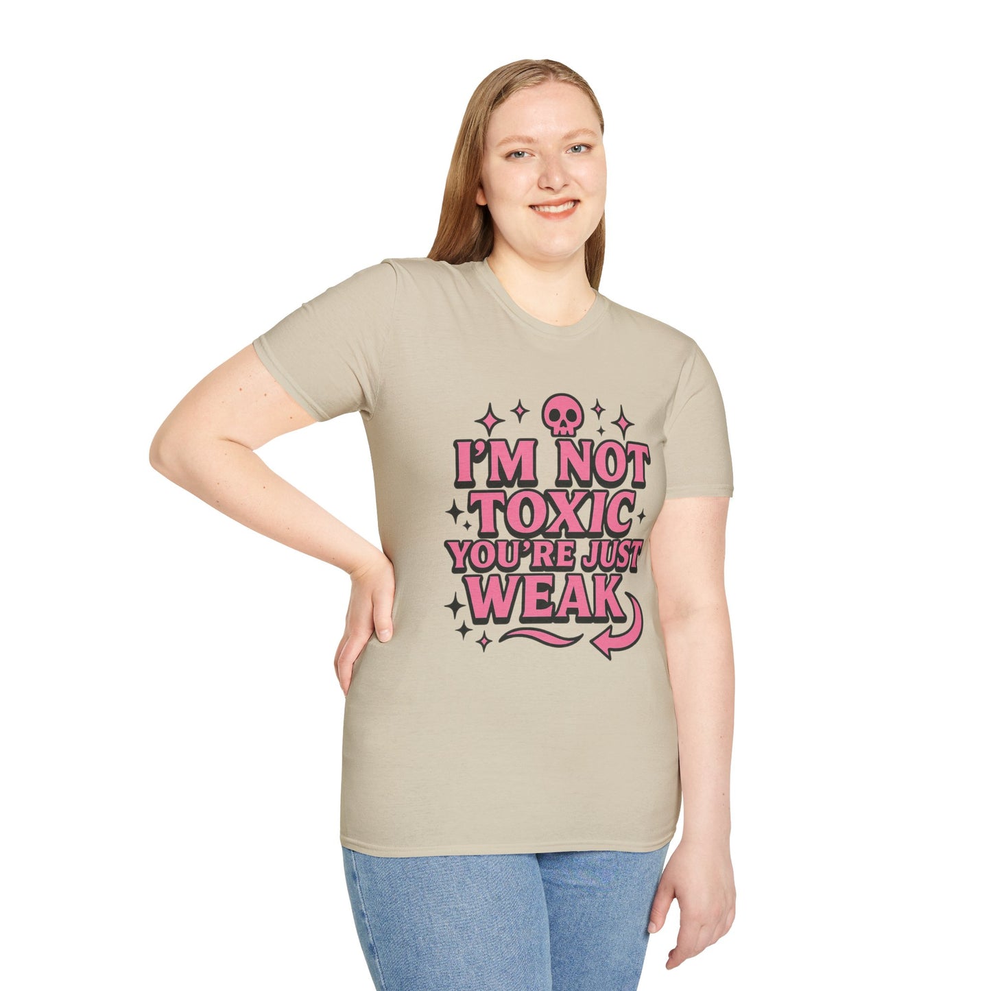 I’m Not Toxic You’re Just Weak Shirt – Funny Sarcastic Tee – Gift for Petty People, Savage Friends, Emotional Detachment Fans & Bold Statement Lovers