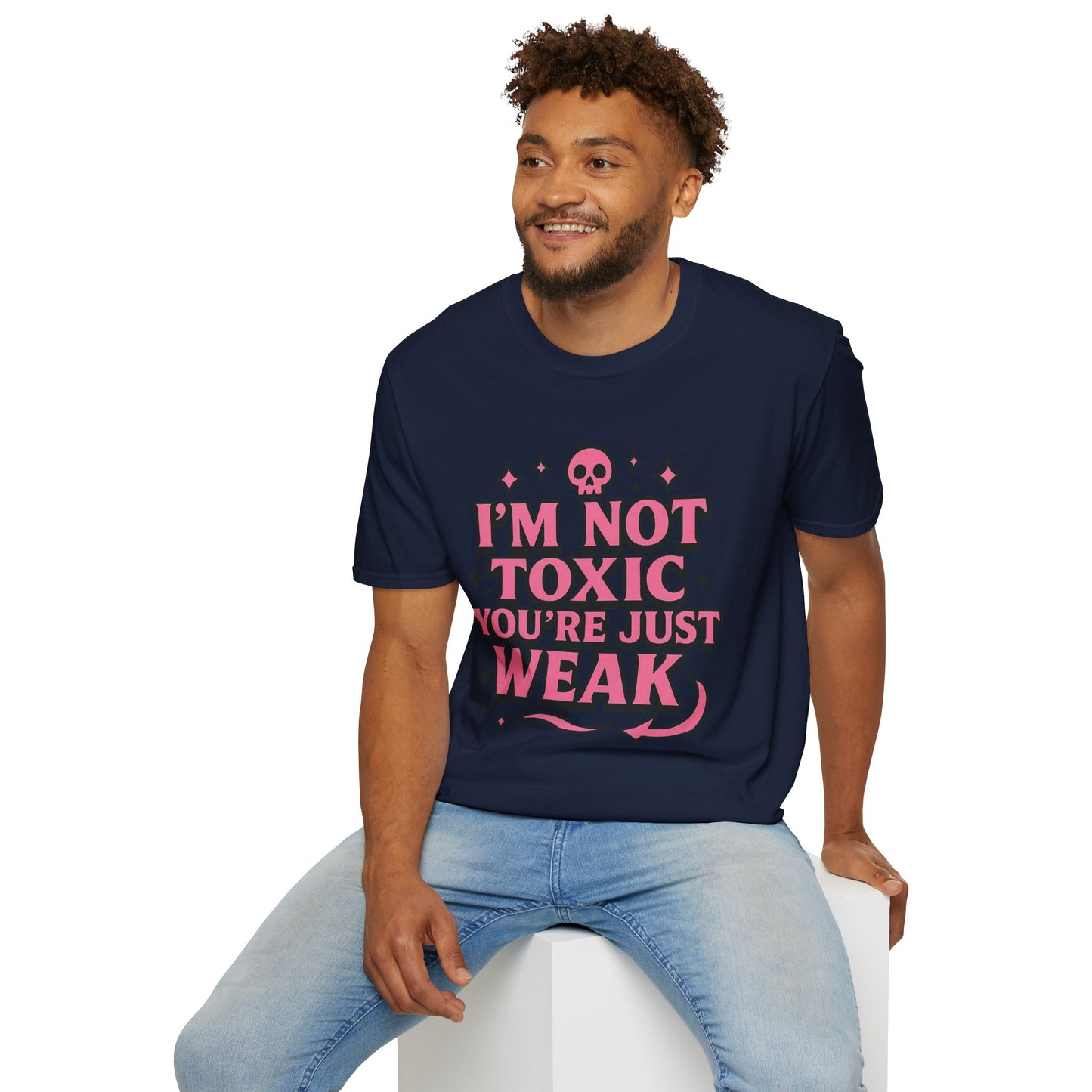 I’m Not Toxic You’re Just Weak Shirt – Funny Sarcastic Tee – Gift for Petty People, Savage Friends, Emotional Detachment Fans & Bold Statement Lovers