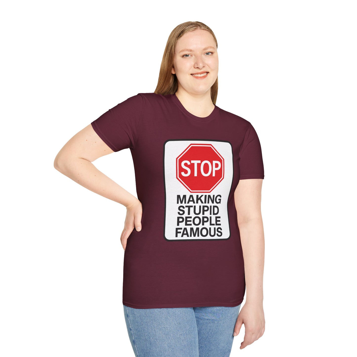 Funny Statement T-Shirt, Casual Tees for Friends, Gift for Birthdays, Stop Making Stupid People Famous, Humorous Apparel