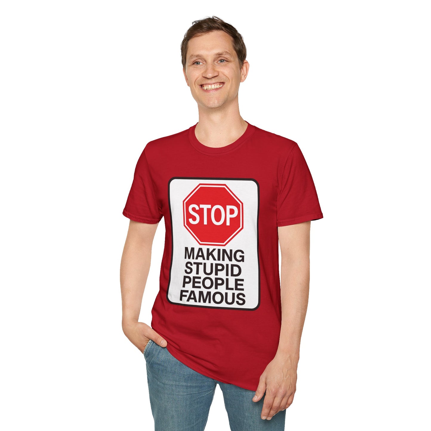 Funny Statement T-Shirt, Casual Tees for Friends, Gift for Birthdays, Stop Making Stupid People Famous, Humorous Apparel