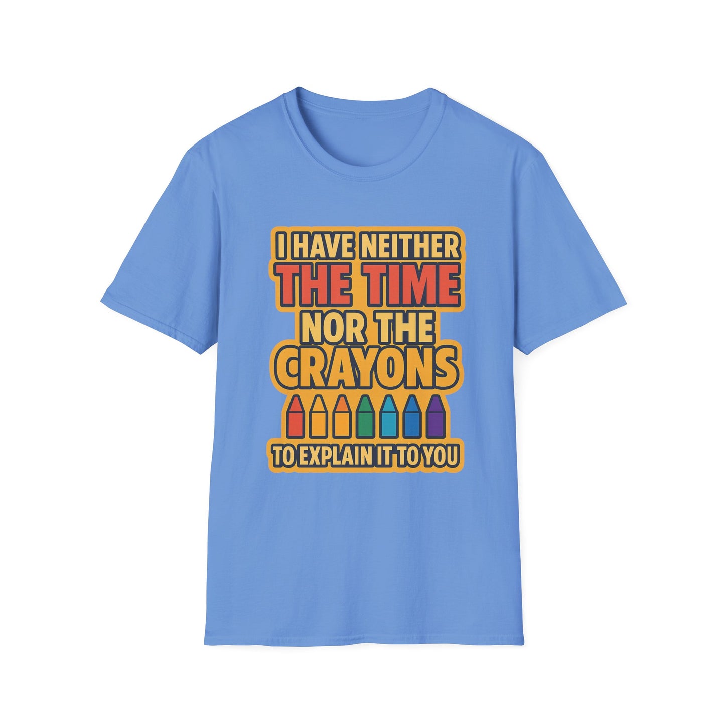 Funny Quote Unisex T-Shirt, Gift for Teachers, Creative Humor Shirt, Casual Graphic Tee, Colorful Crayon Theme Apparel, Fun Everyday Wear