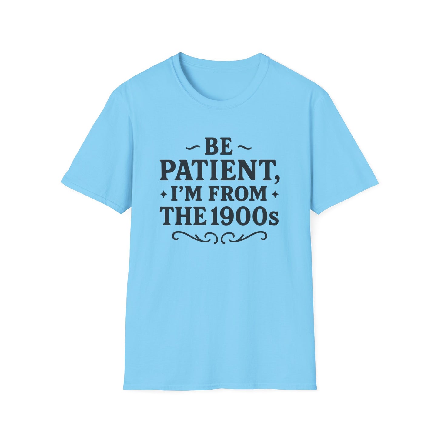 Be Patient I’m From the 1900s Shirt – Funny Millennial Gen X Tee – Retro Humor Graphic Shirt – Gift for Elder Millennials and 90s Kids