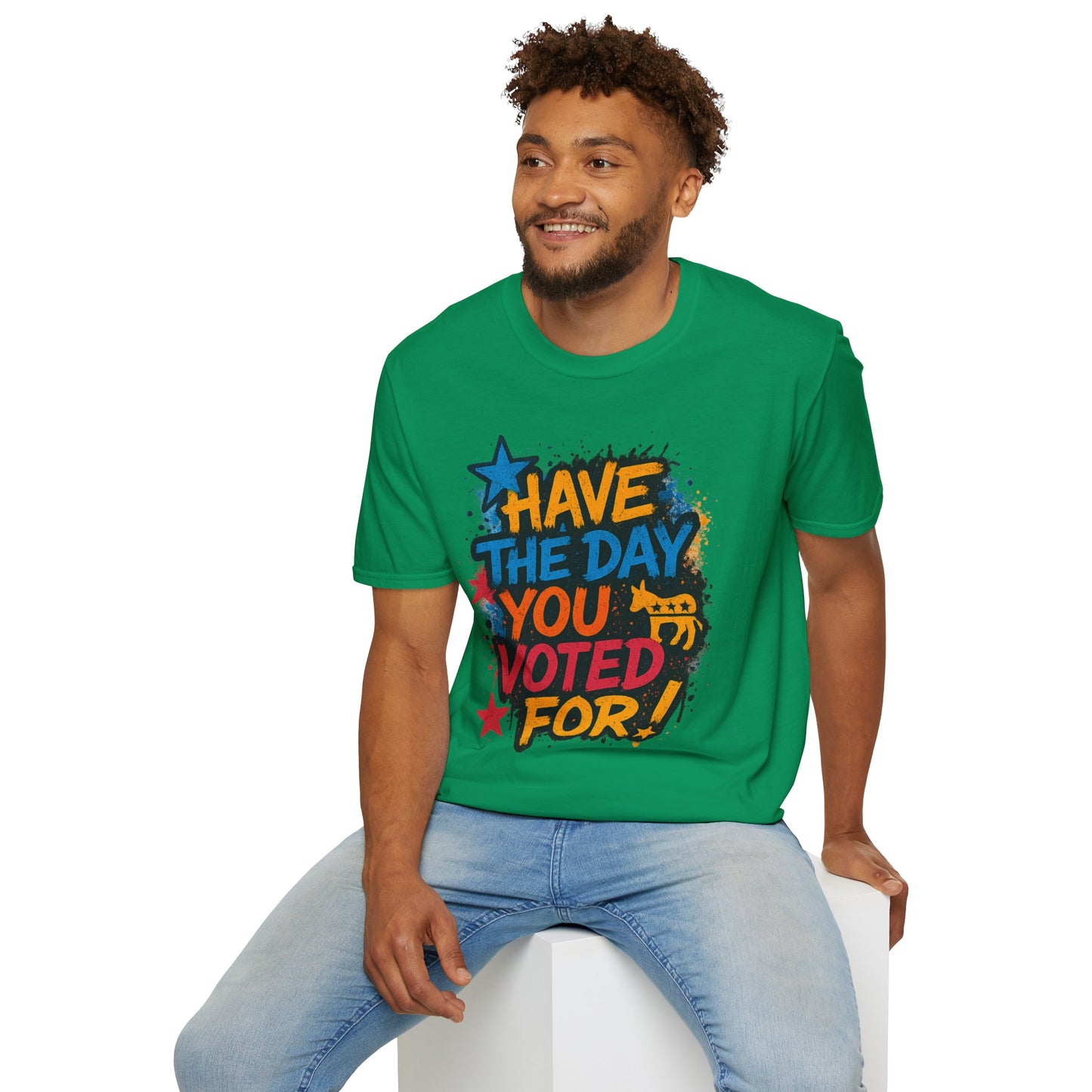 Have the Day You Voted For Shirt – Sarcastic Political T-Shirt • Funny Government Satire Tee • Retro Protest Graphic • Gift for Cynical Voters