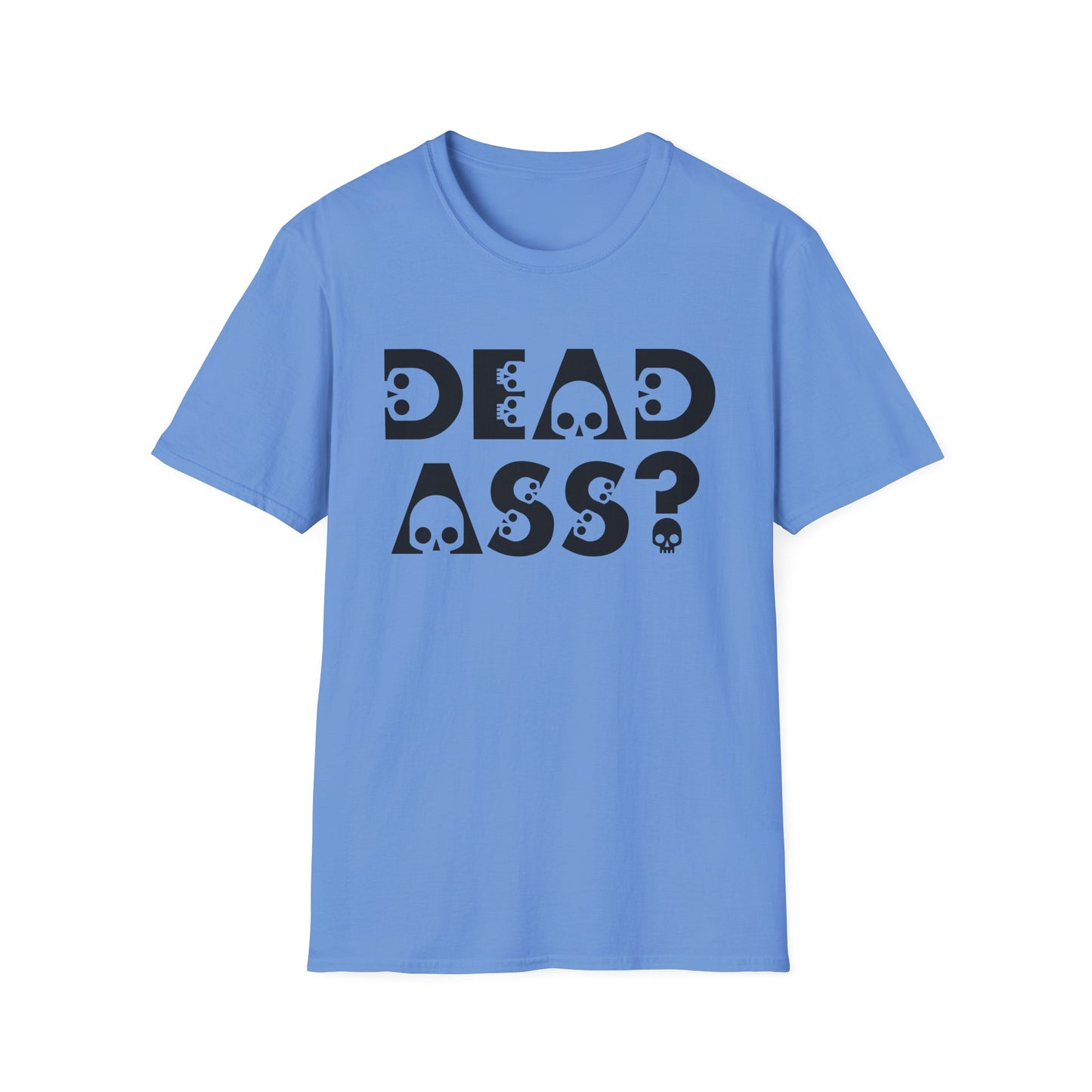 Dead Ass? Shirt – Funny NYC Slang Tee – Gift for Sarcastic Friends, New Yorkers, Urban Humor Lovers, Bold Statement Apparel with Skull Lettering