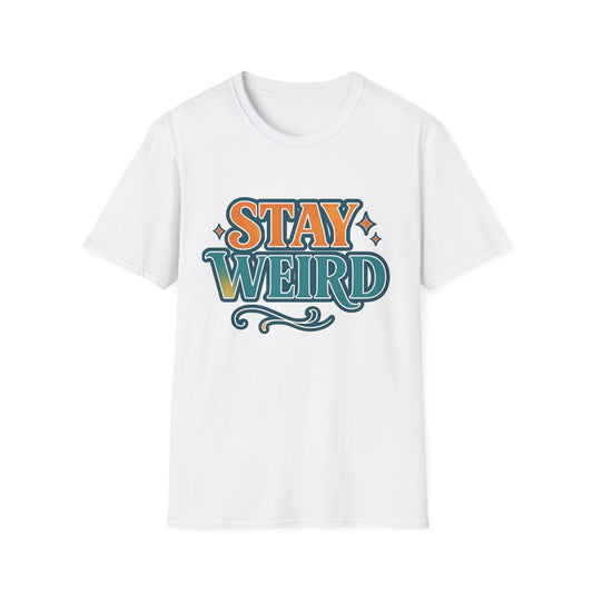 Stay Weird Unisex Softstyle T-Shirt - Fun Graphic Tee, Quirky Apparel, Gift for Friends, Casual Wear, Unique Style