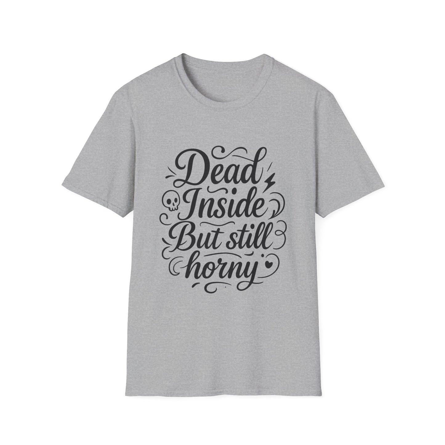 Dead Inside But Still Horny Shirt Funny Dark Humor Tee Gift for Sarcastic People Anti-Social Meme Lovers Morbid Jokes Shirt for Depressed Flirty Trolls