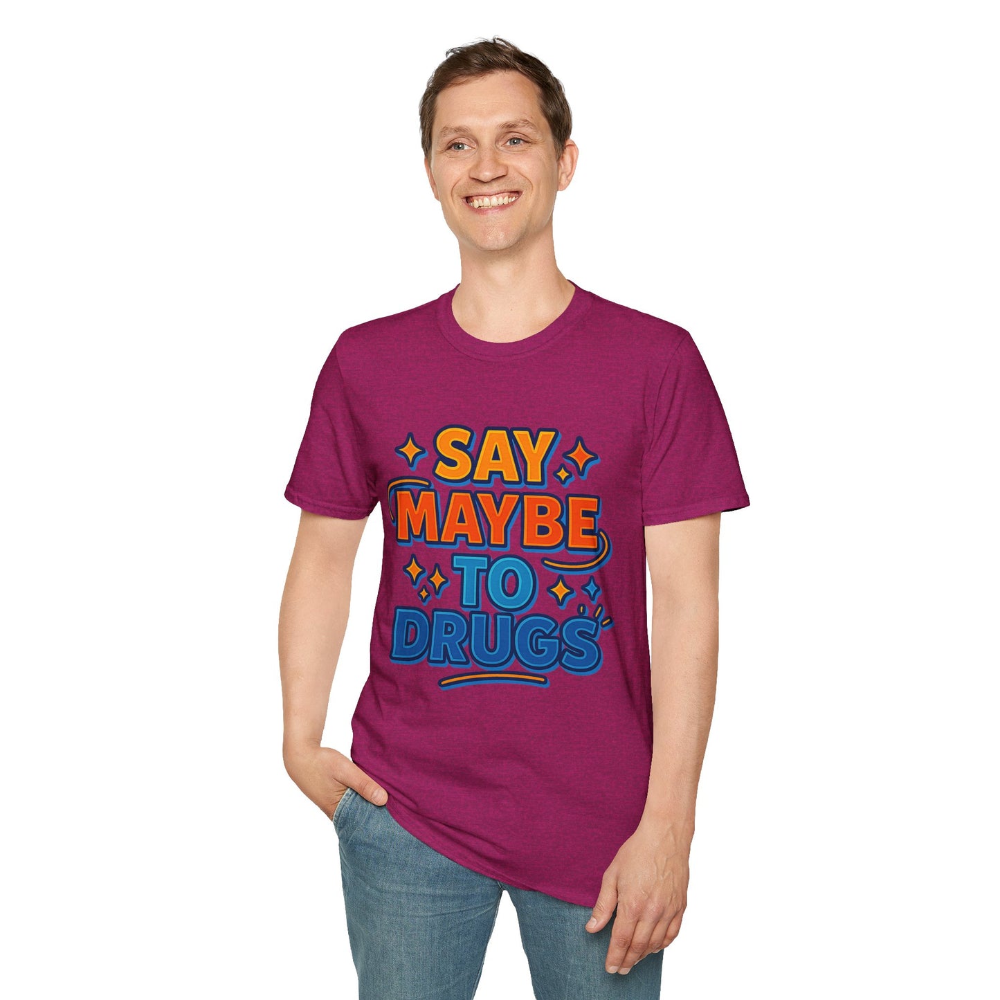 Say Maybe to Drugs Shirt – Funny Pro-Choice Humor Tee • Ironic Drug Awareness Shirt • Bold Stoner Graphic Tee • Gift for Weed Lovers