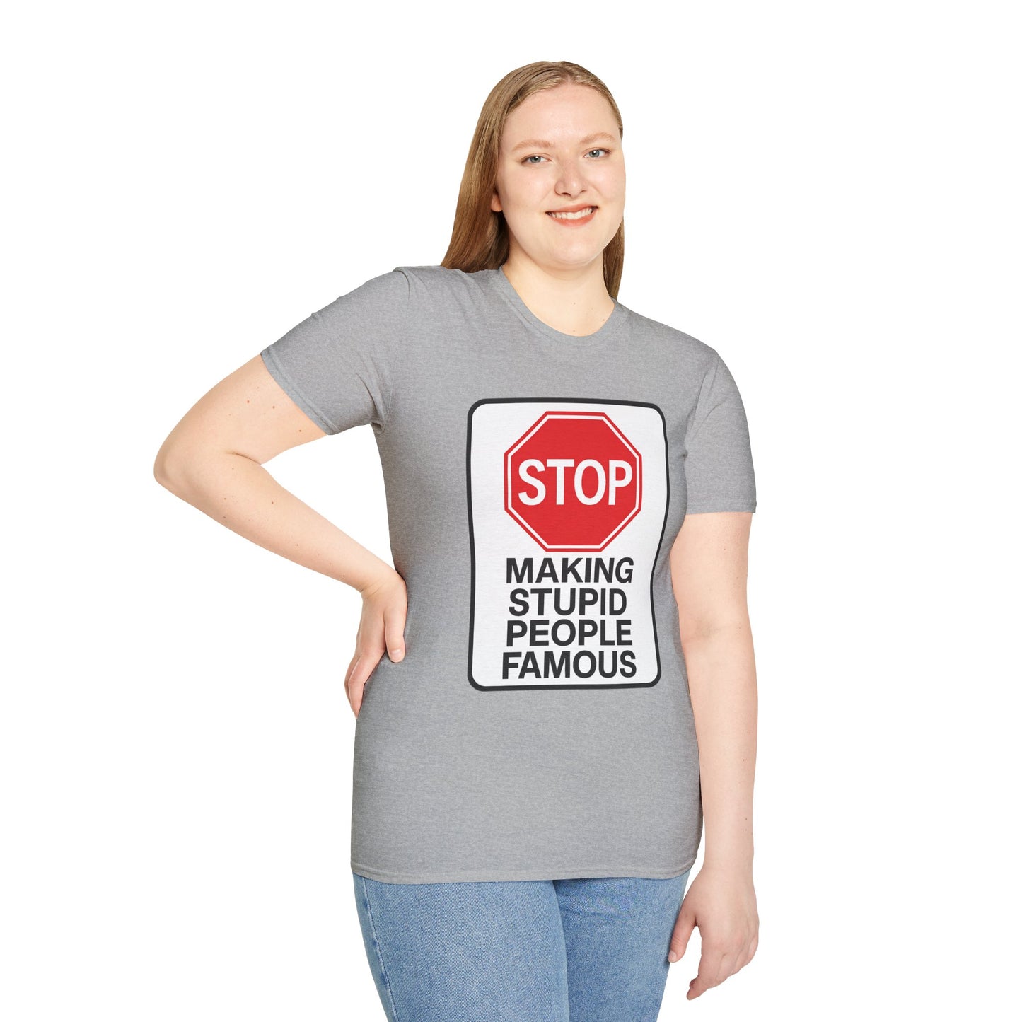 Funny Statement T-Shirt, Casual Tees for Friends, Gift for Birthdays, Stop Making Stupid People Famous, Humorous Apparel
