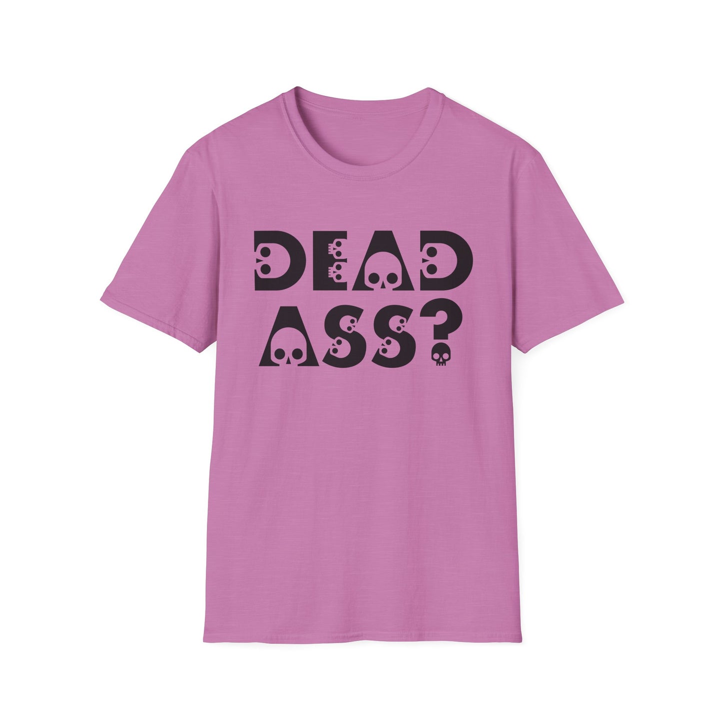 Dead Ass? Shirt – Funny NYC Slang Tee – Gift for Sarcastic Friends, New Yorkers, Urban Humor Lovers, Bold Statement Apparel with Skull Lettering