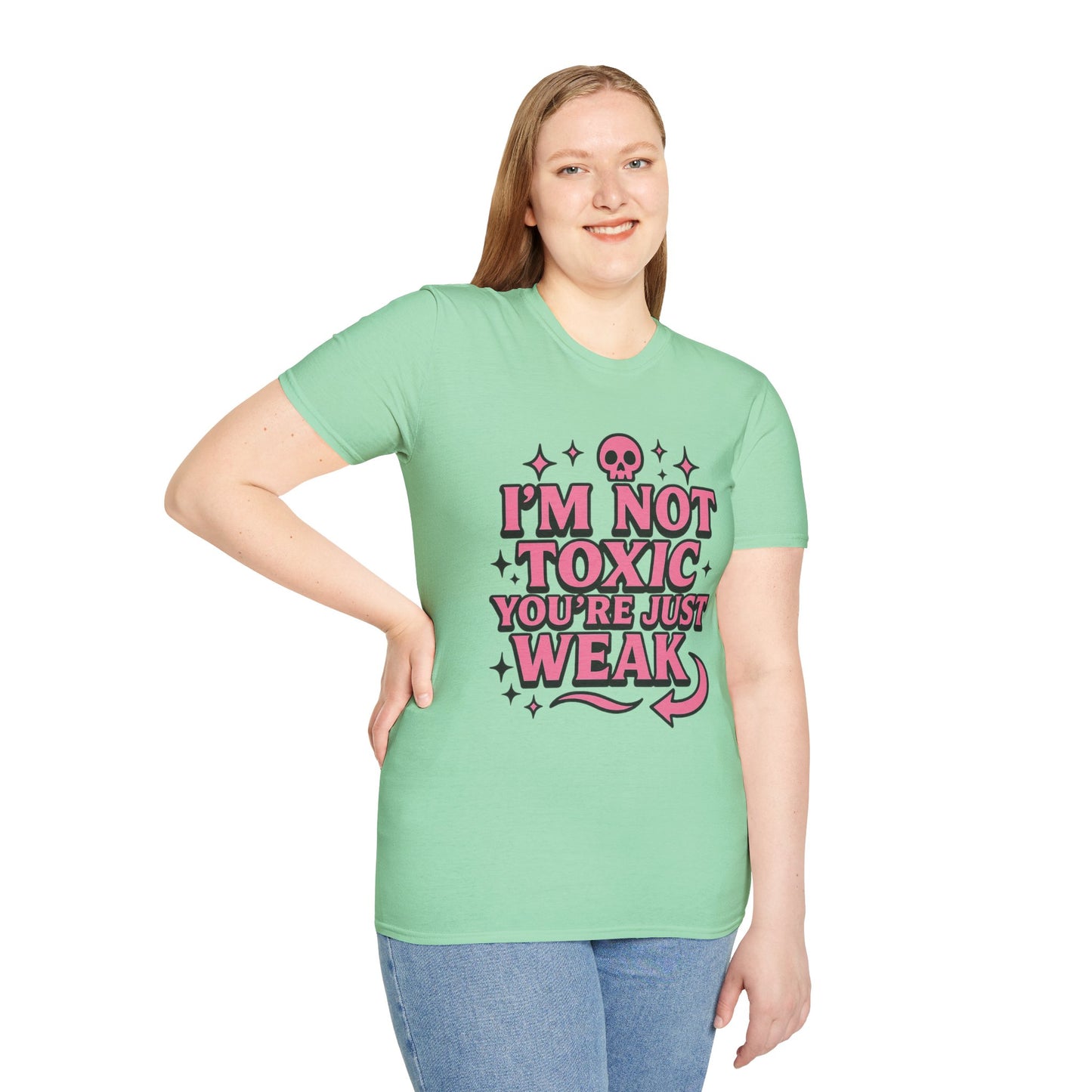 I’m Not Toxic You’re Just Weak Shirt – Funny Sarcastic Tee – Gift for Petty People, Savage Friends, Emotional Detachment Fans & Bold Statement Lovers