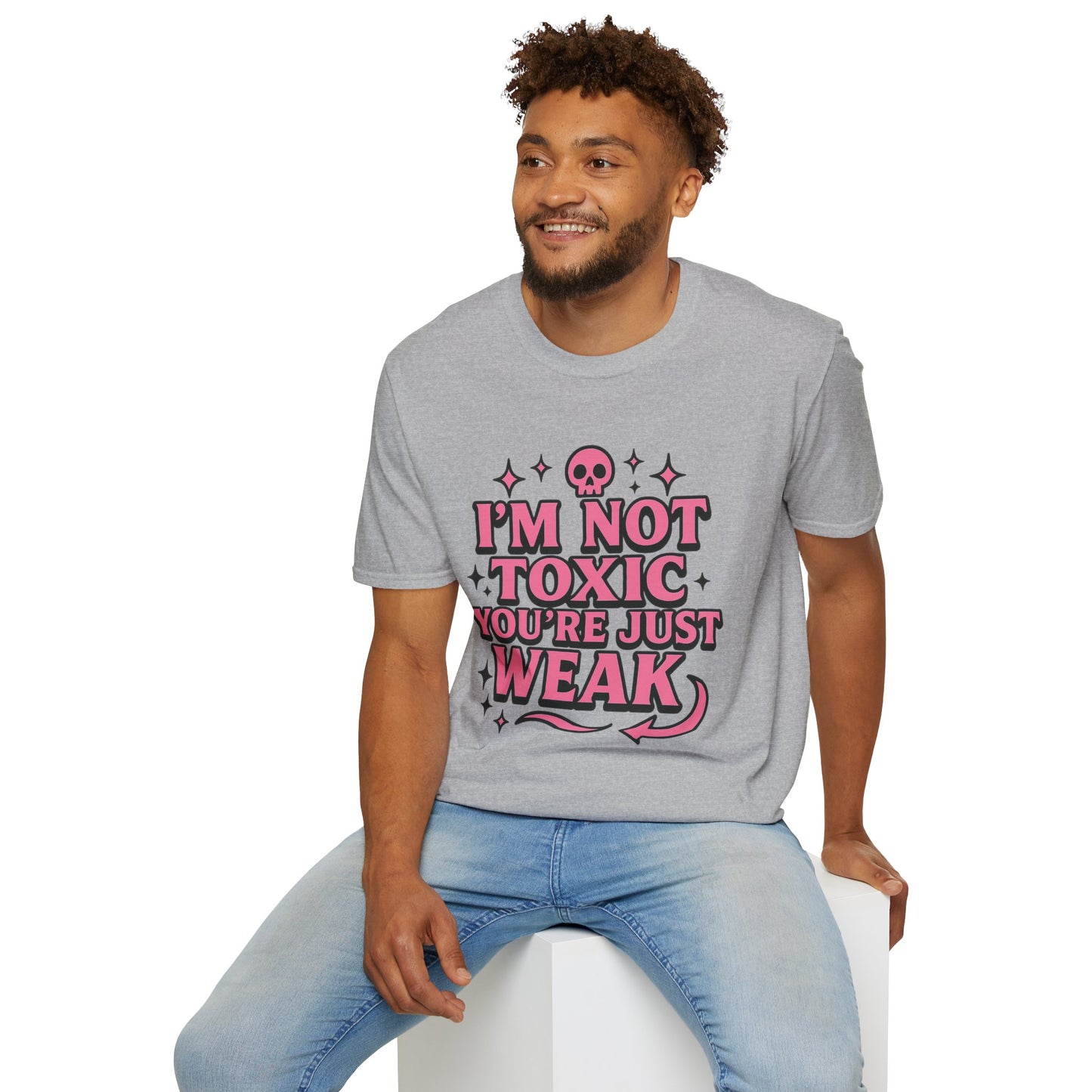 I’m Not Toxic You’re Just Weak Shirt – Funny Sarcastic Tee – Gift for Petty People, Savage Friends, Emotional Detachment Fans & Bold Statement Lovers