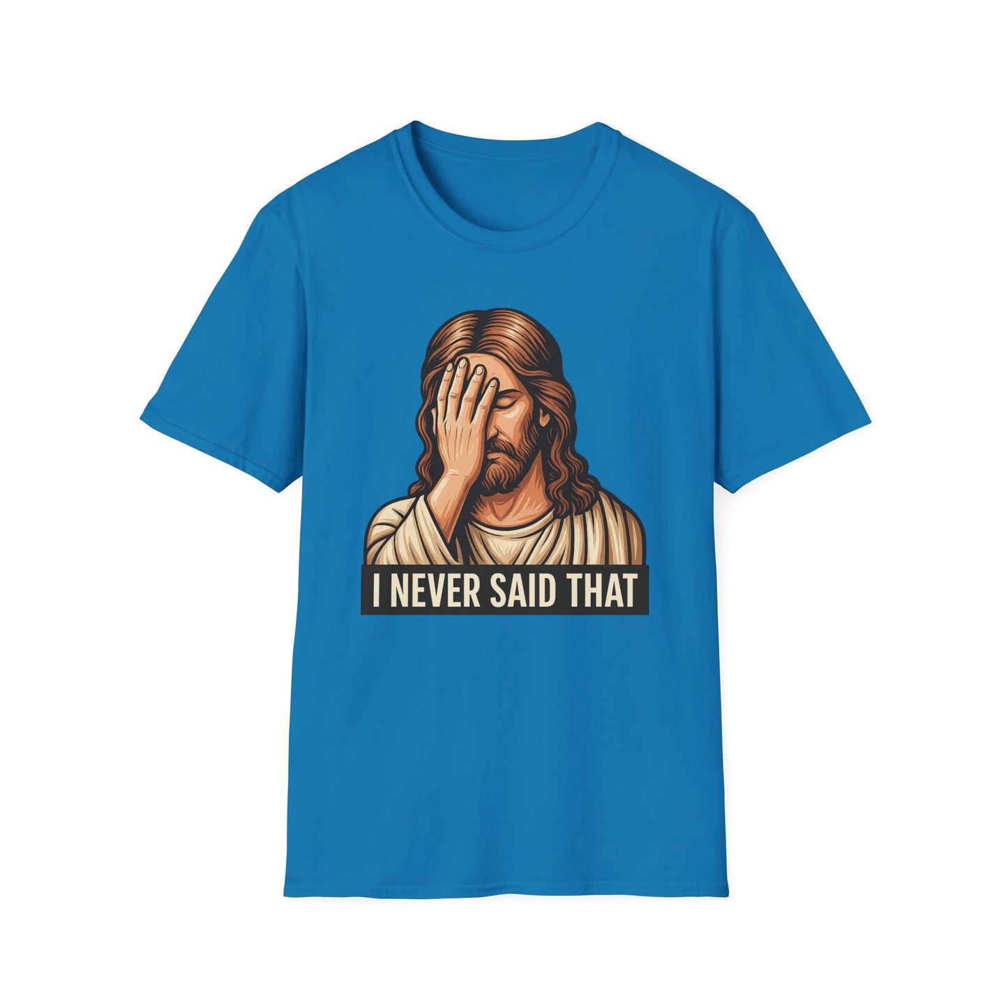 I Never Said That Jesus Shirt – Sarcastic Religious Parody Tee – Funny Christian Commentary Graphic – Gift for Church Cynics and Spiritual Smartmouths