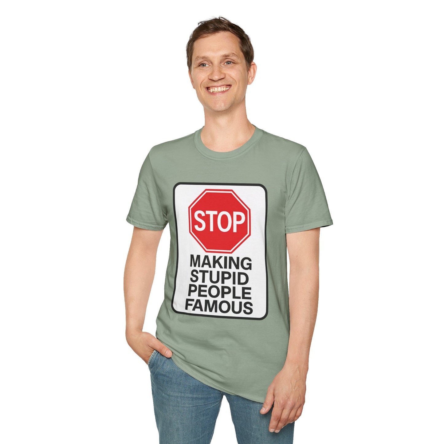 Funny Statement T-Shirt, Casual Tees for Friends, Gift for Birthdays, Stop Making Stupid People Famous, Humorous Apparel
