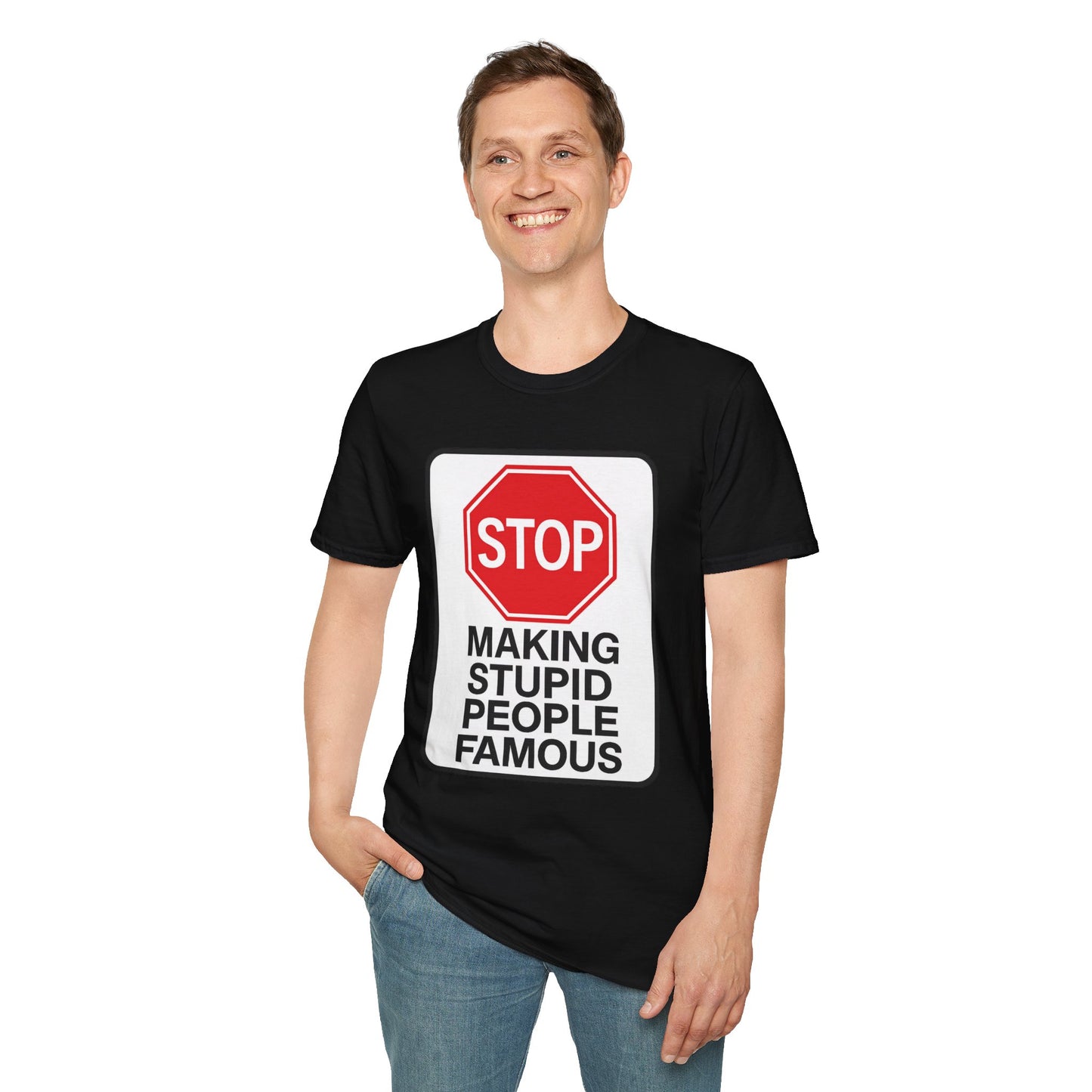 Funny Statement T-Shirt, Casual Tees for Friends, Gift for Birthdays, Stop Making Stupid People Famous, Humorous Apparel
