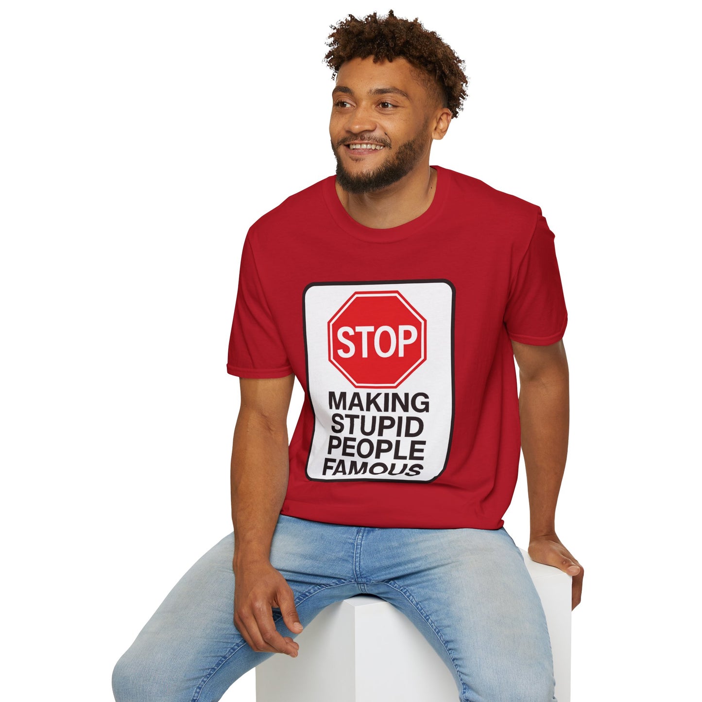 Funny Statement T-Shirt, Casual Tees for Friends, Gift for Birthdays, Stop Making Stupid People Famous, Humorous Apparel
