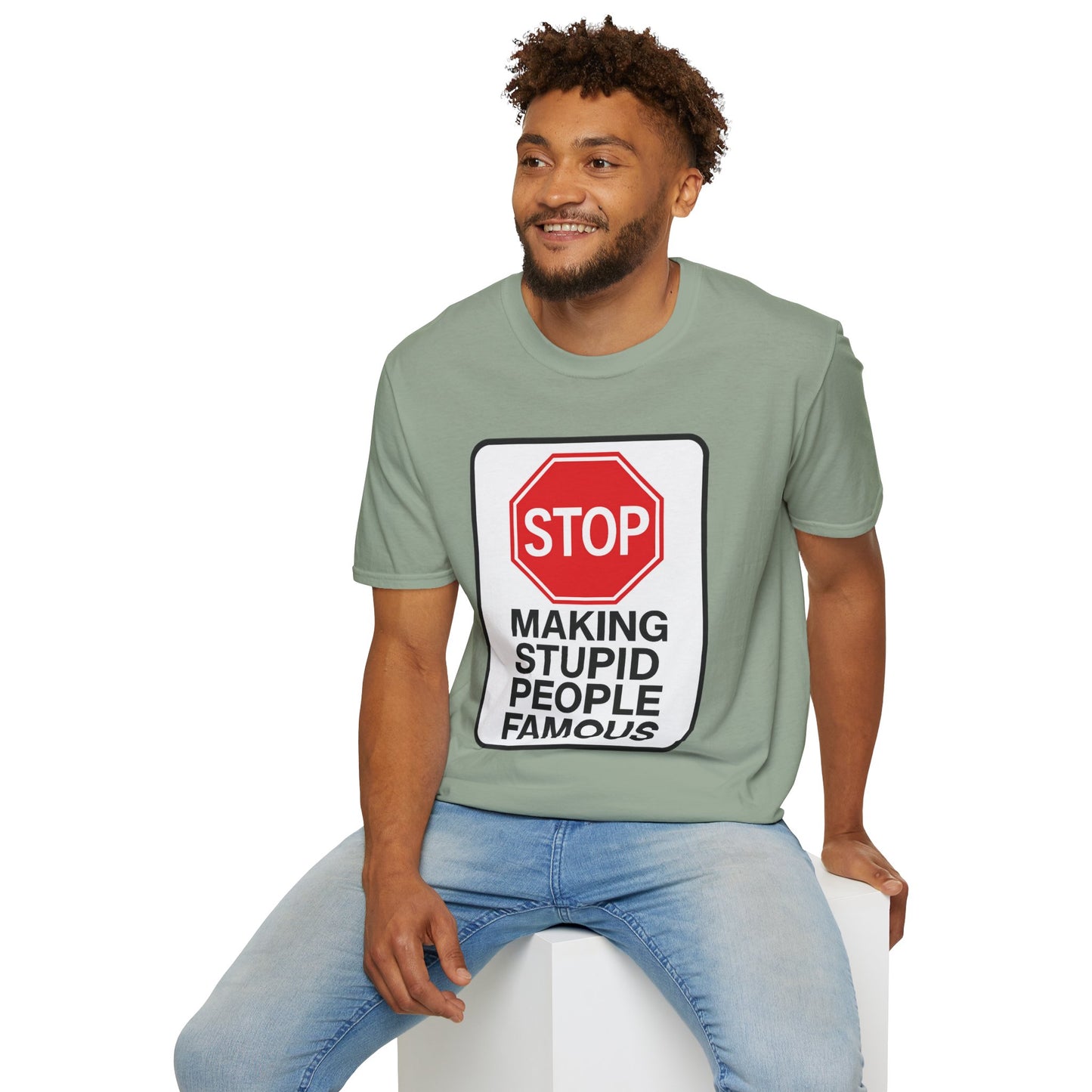 Funny Statement T-Shirt, Casual Tees for Friends, Gift for Birthdays, Stop Making Stupid People Famous, Humorous Apparel