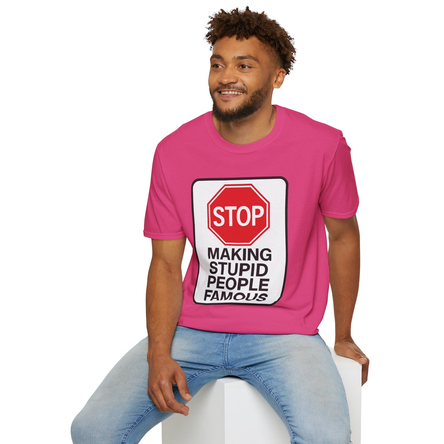 Funny Statement T-Shirt, Casual Tees for Friends, Gift for Birthdays, Stop Making Stupid People Famous, Humorous Apparel