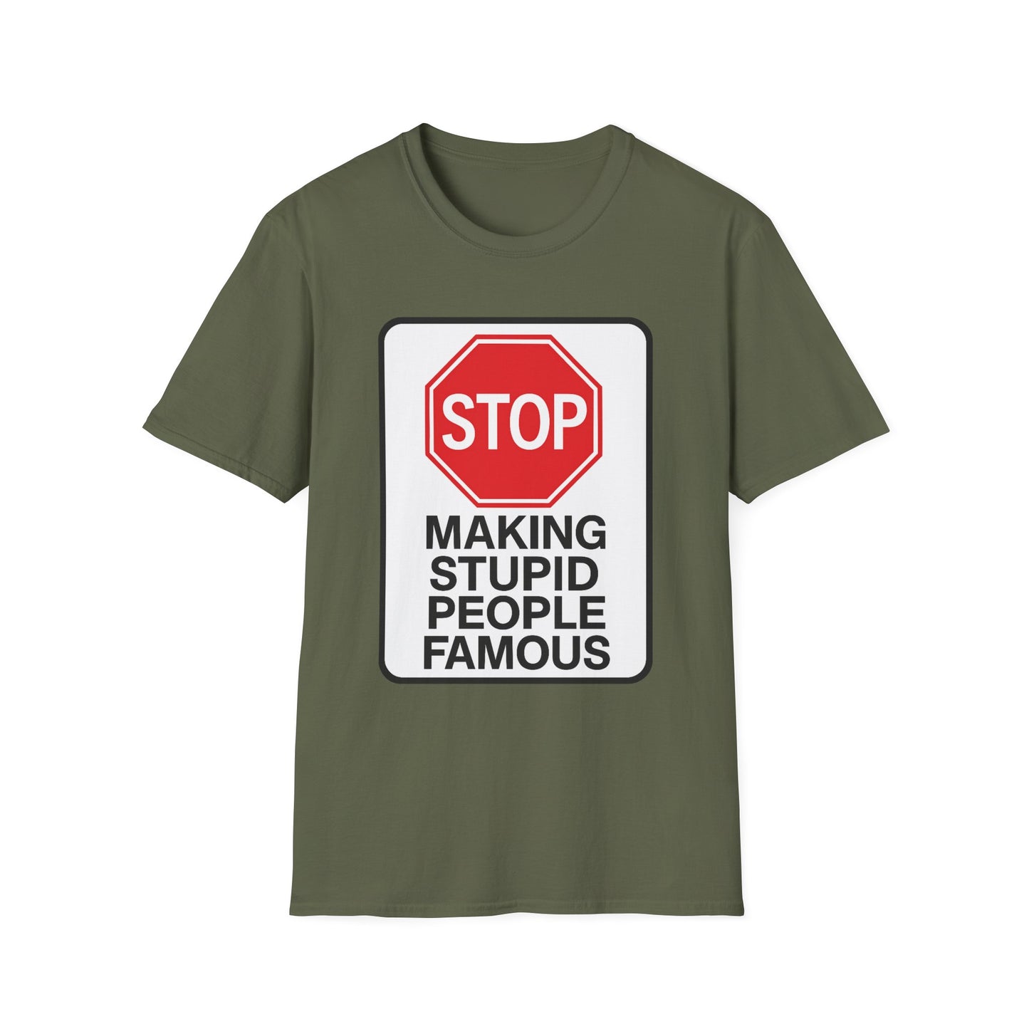 Funny Statement T-Shirt, Casual Tees for Friends, Gift for Birthdays, Stop Making Stupid People Famous, Humorous Apparel