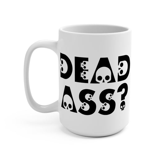 Deadass Mug – Funny New York Slang Coffee Cup, Bold Sarcastic Attitude Mug, Gift For Friends With Humor