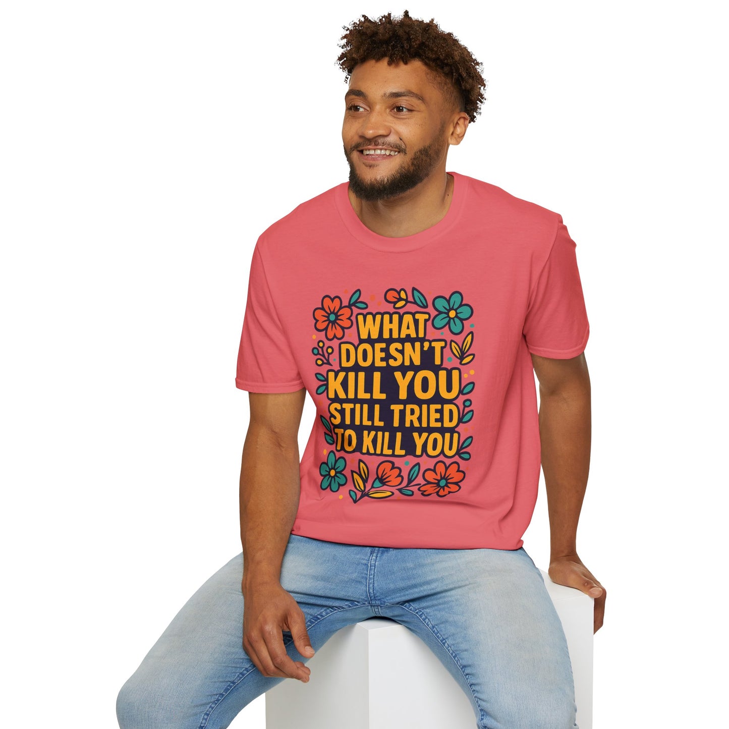 What Doesn’t Kill You Still Tried Shirt – Funny Mental Health Graphic Tee – Dark Humor Floral Design – Gift for Anxious Friends and Trauma Survivors