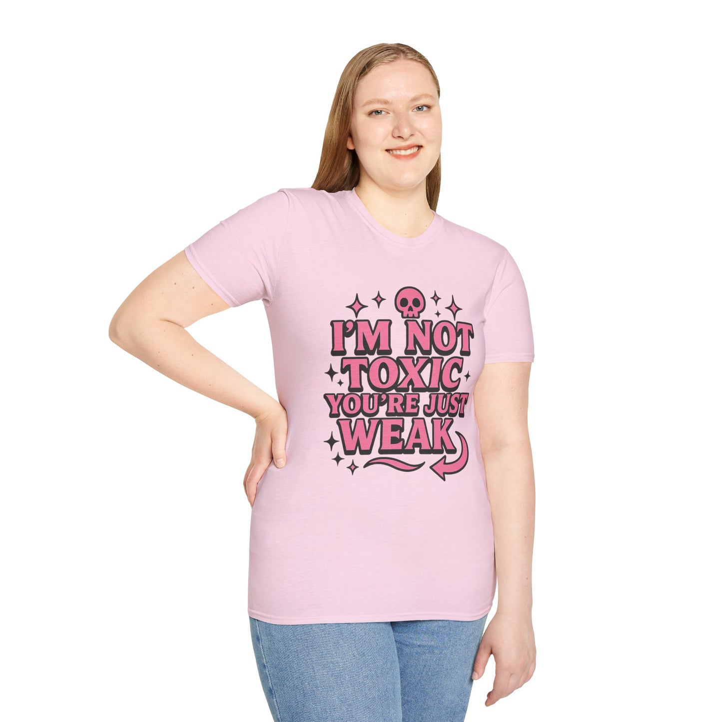 I’m Not Toxic You’re Just Weak Shirt – Funny Sarcastic Tee – Gift for Petty People, Savage Friends, Emotional Detachment Fans & Bold Statement Lovers