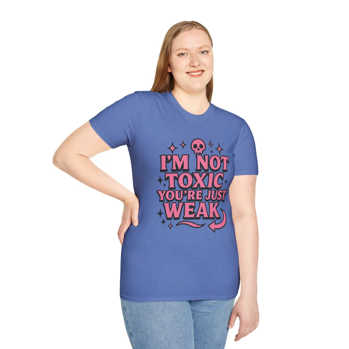 I’m Not Toxic You’re Just Weak Shirt – Funny Sarcastic Tee – Gift for Petty People, Savage Friends, Emotional Detachment Fans & Bold Statement Lovers